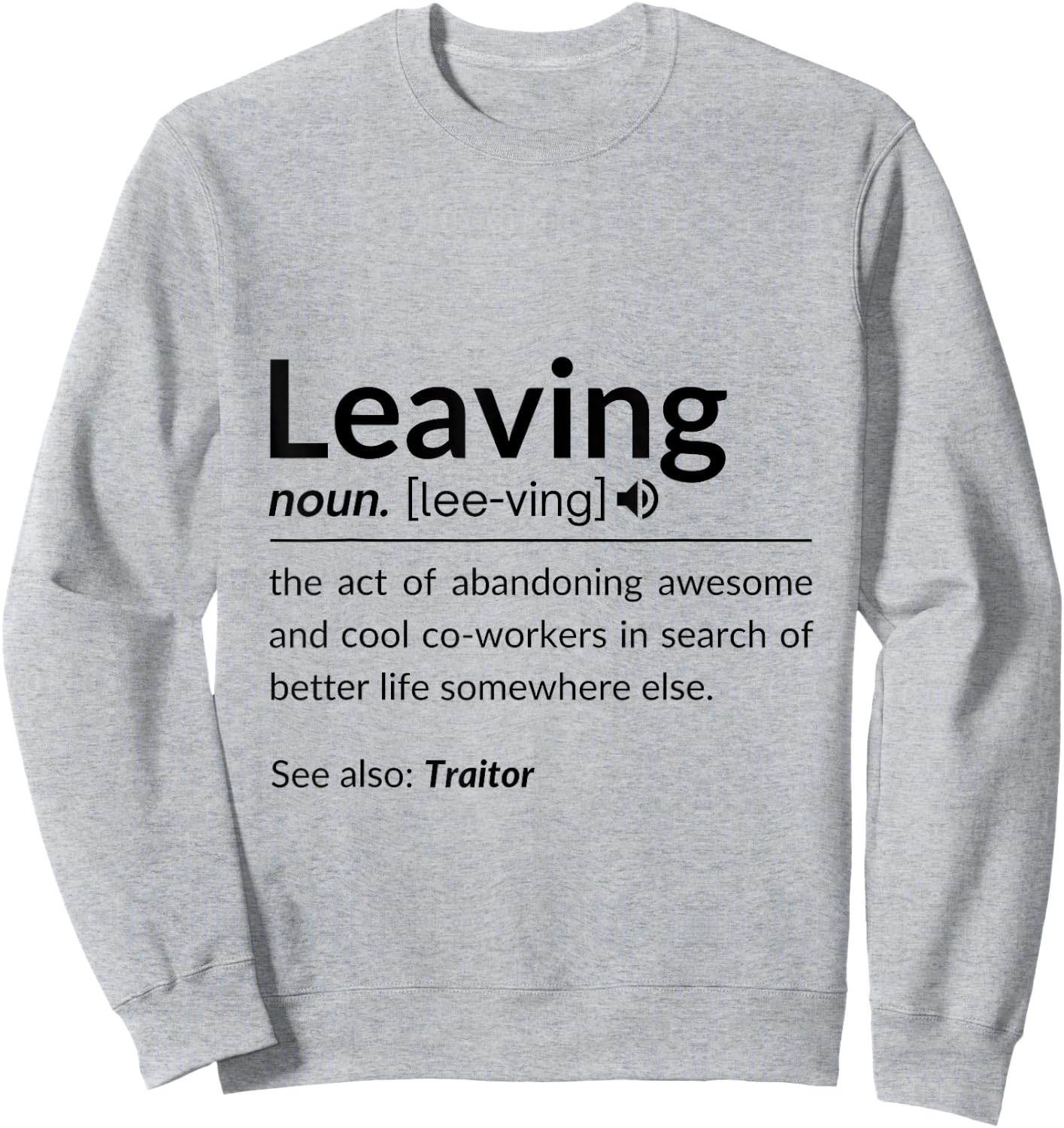 Definition Of Leaving For Coworkers Leaving For New Jobs Sweatshirt - Sweatshirt | Ash