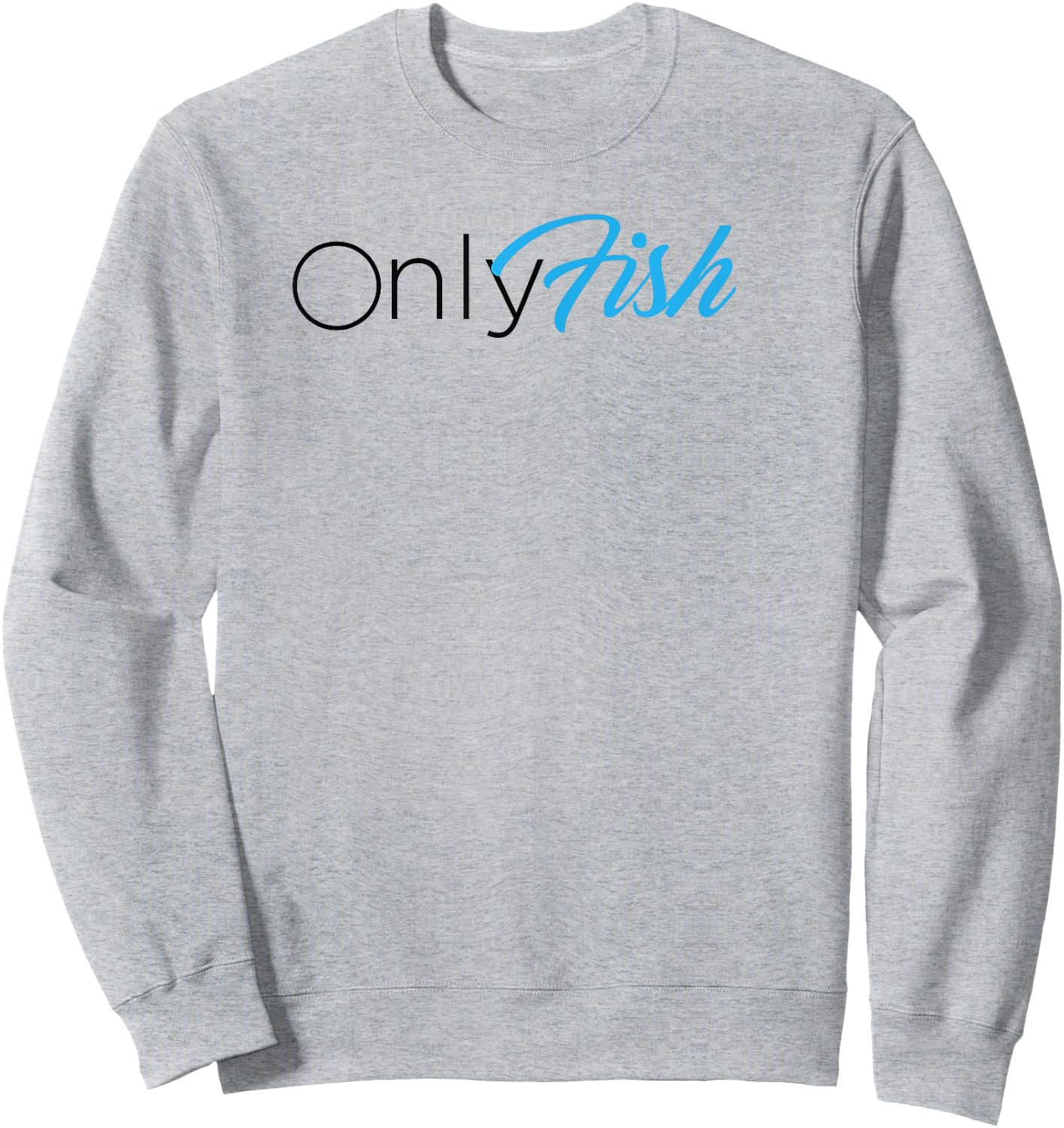 OnlyFish Funny Dad Joke Fishing Fathers day Dad Joke Sweatshirt - Sweatshirt | Ash