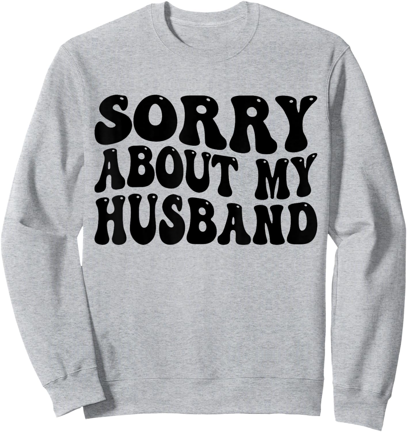 Sorry About My Husband Sweatshirt - Sweatshirt | Ash