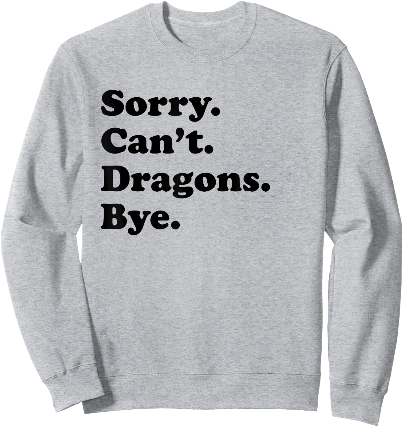 Sorry Can't Dragons Bye - Funny Dragon Sweatshirt - Sweatshirt | Ash