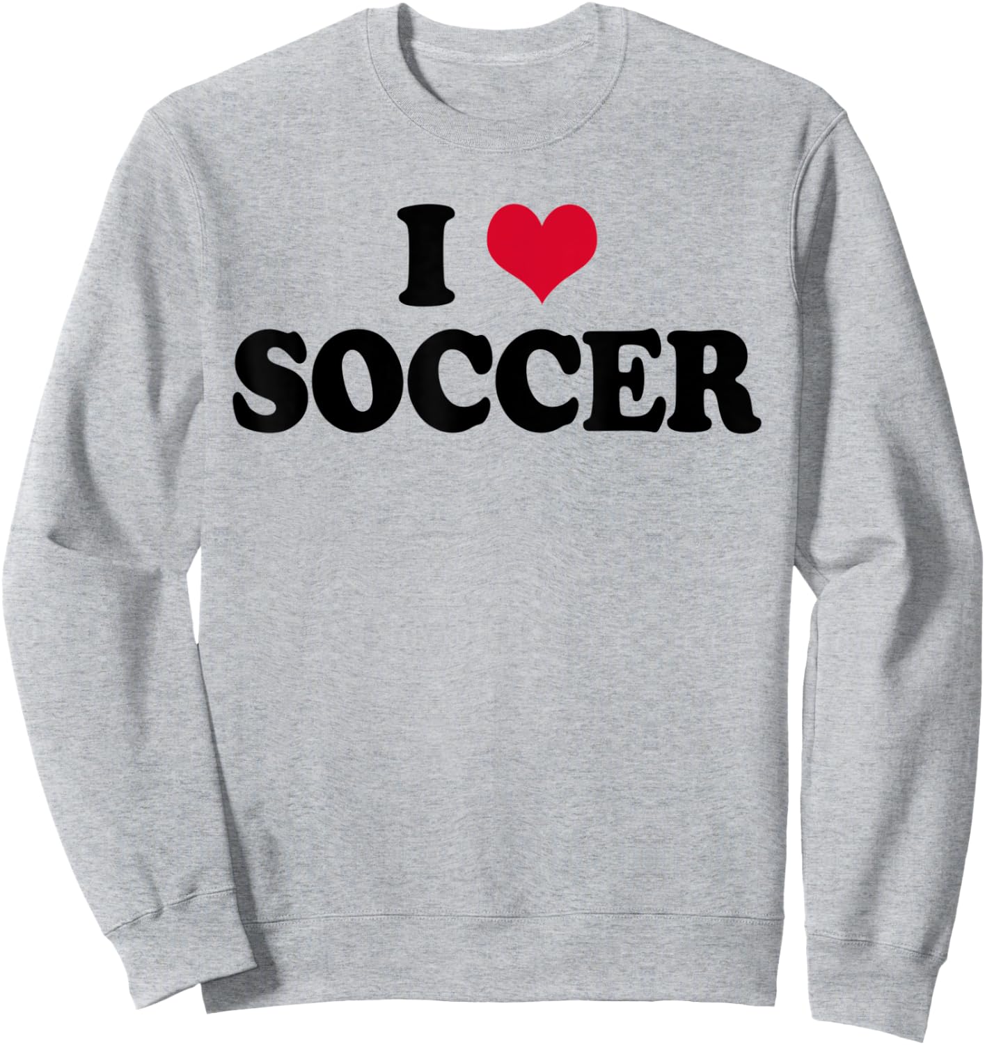 I Love Soccer Sweatshirt - Sweatshirt | Ash