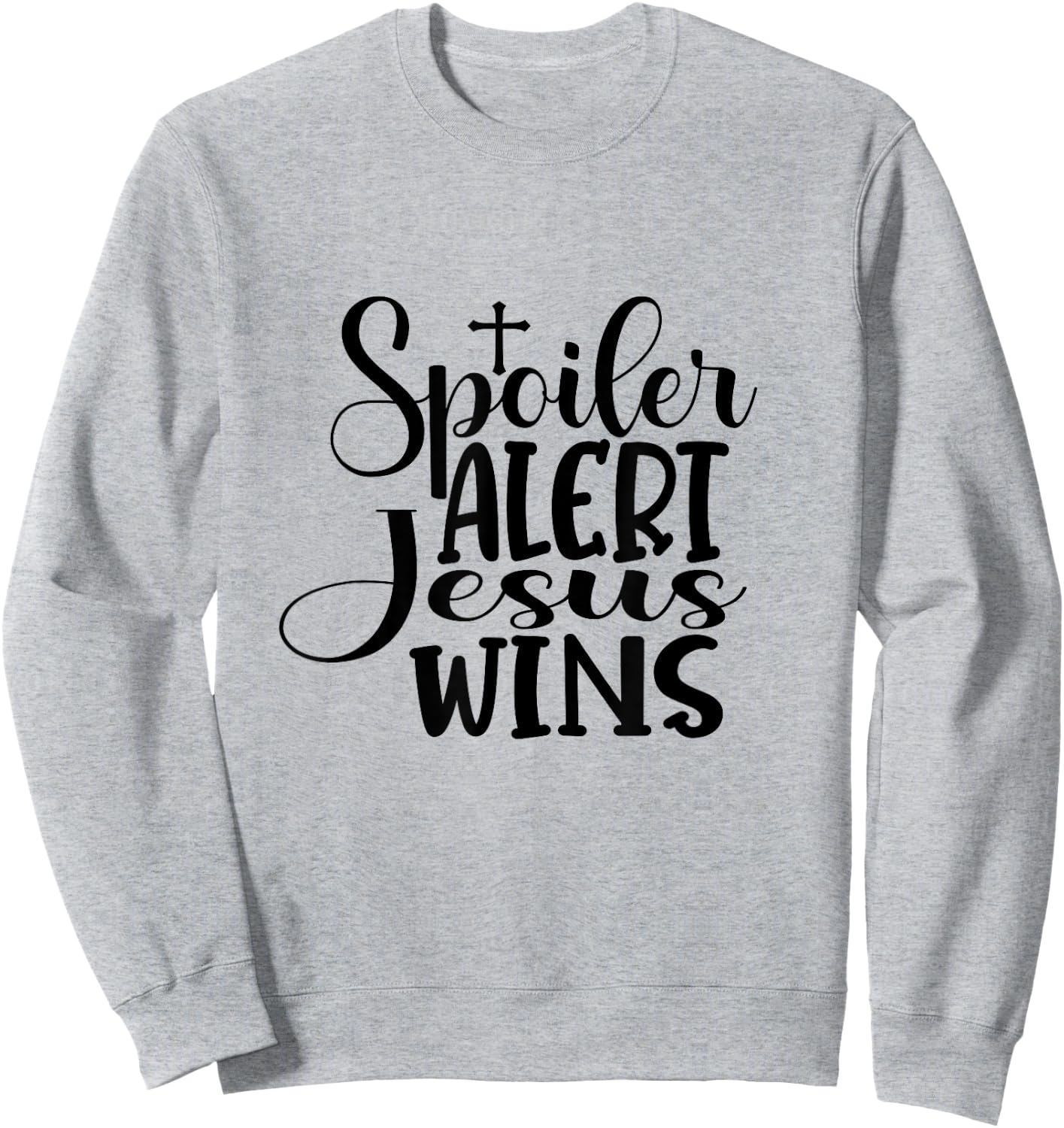 Spoiler Alert Jesus Wins Sweatshirt - Sweatshirt | Ash