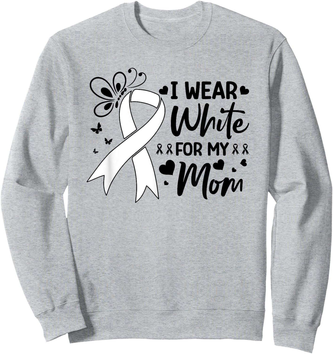 Lung Cancer Support I Wear White For My Mom White Ribbon Sweatshirt - Sweatshirt | Ash