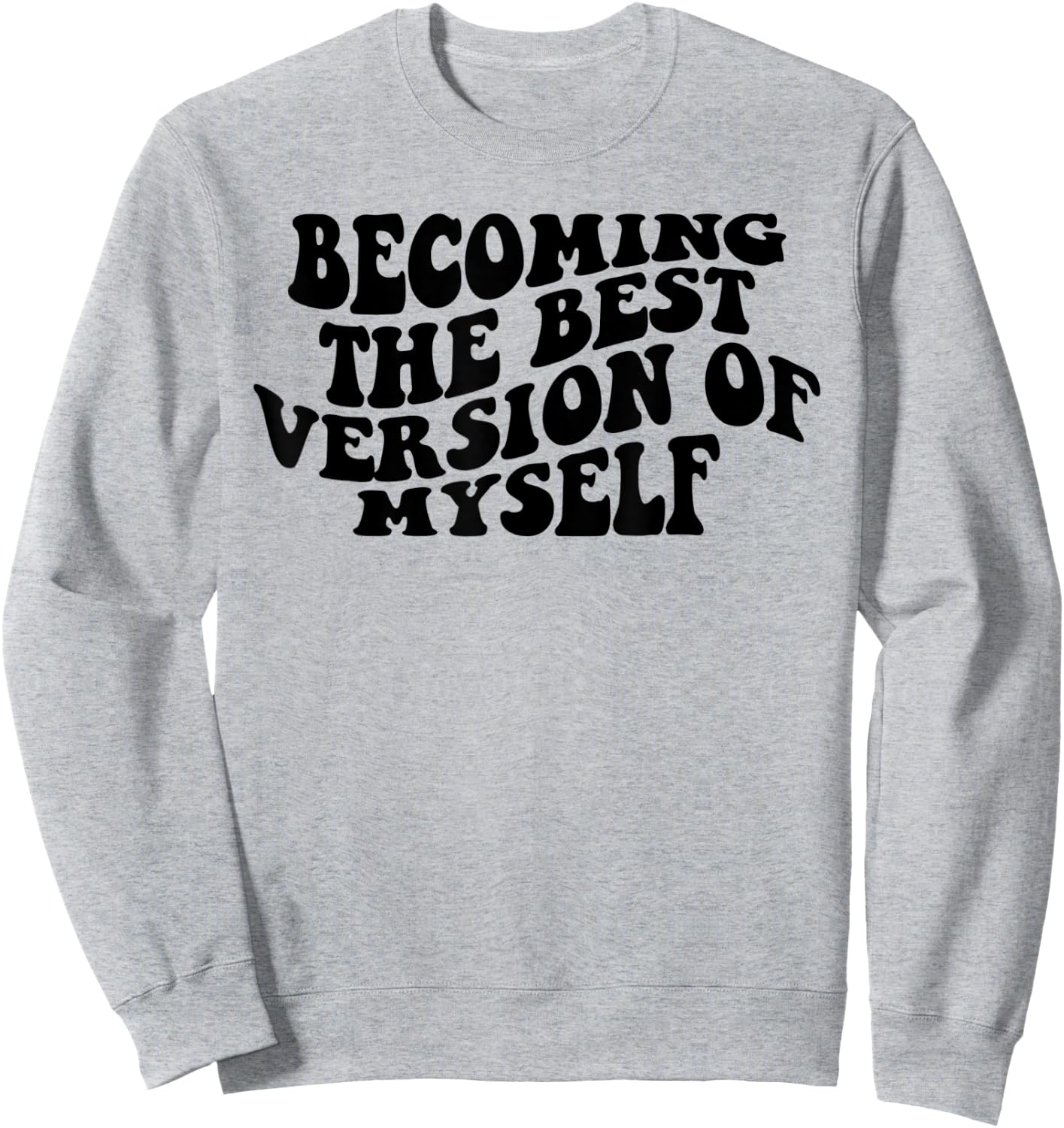 Becoming The Best Version Of Myself Funny Motivation Sweatshirt - Sweatshirt | Ash