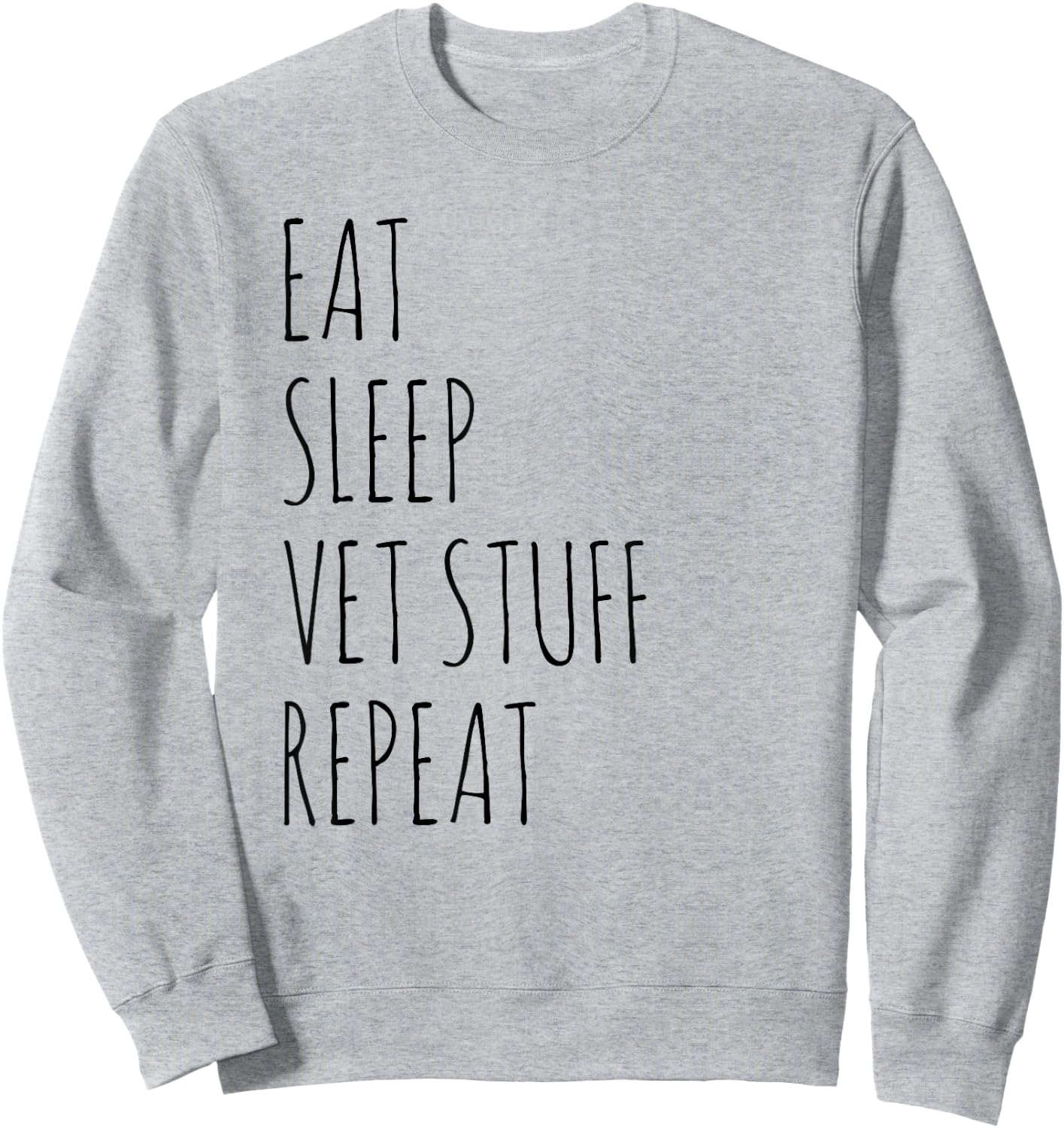 Eat Sleep Vet Stuff Repeat Funny Veterinary Medicine Sweatshirt - Sweatshirt | Ash