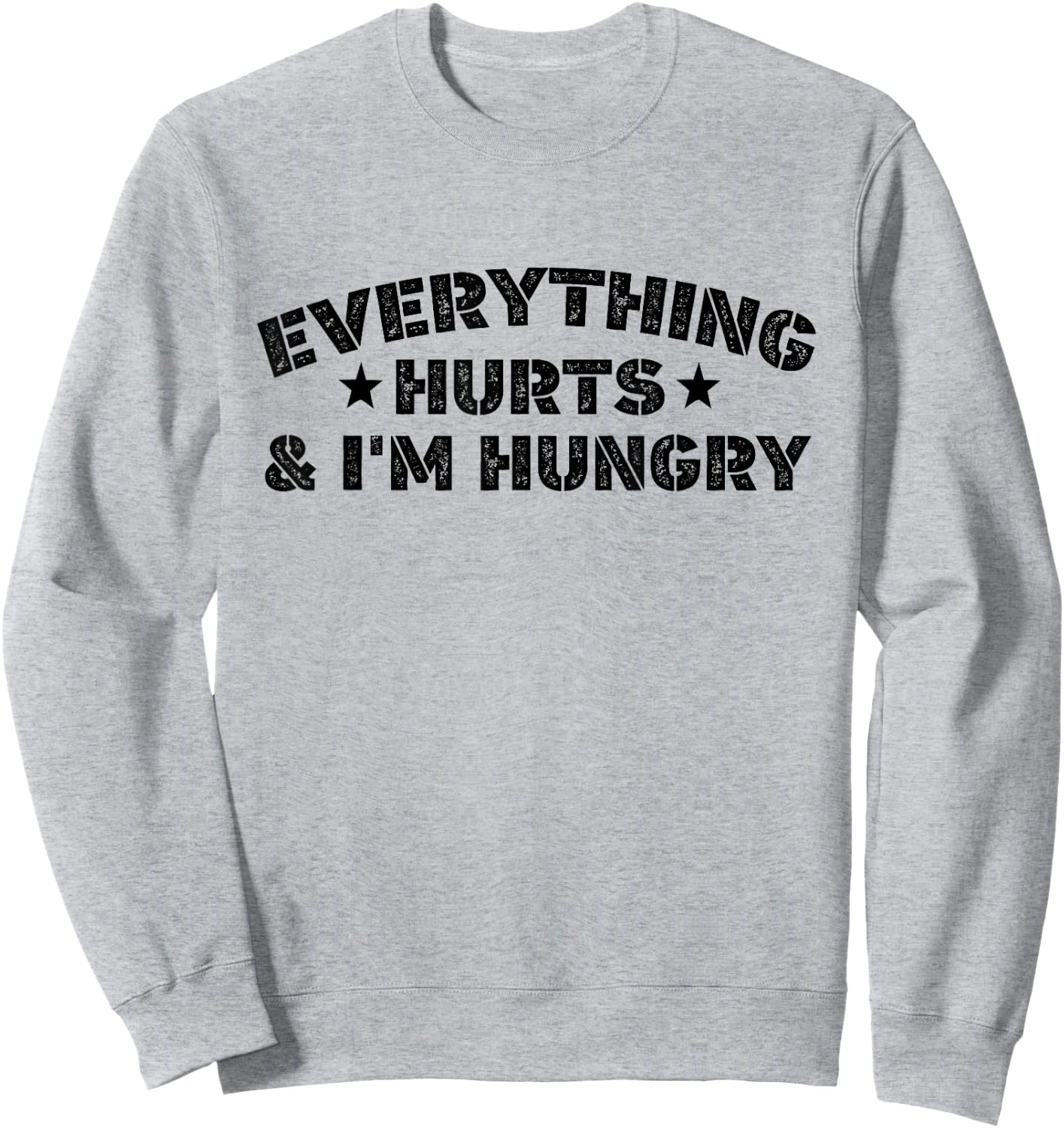 Everything Hurts And I'M Hungry Funny Workout Saying Sweatshirt - Sweatshirt | Ash