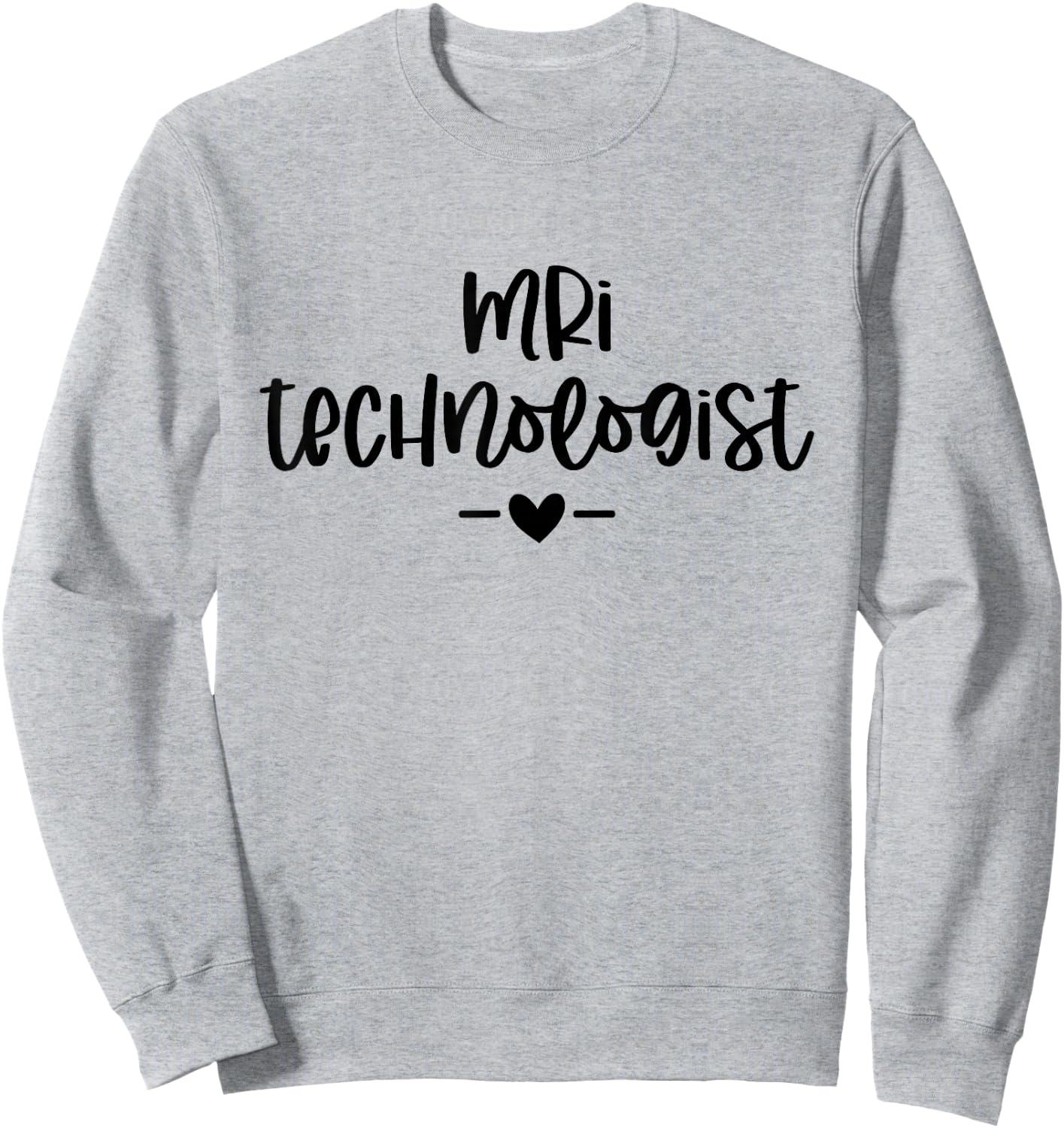 MRI Technologist MRI Tech Radiologic Technologist Xray Tech Sweatshirt - Sweatshirt | Ash