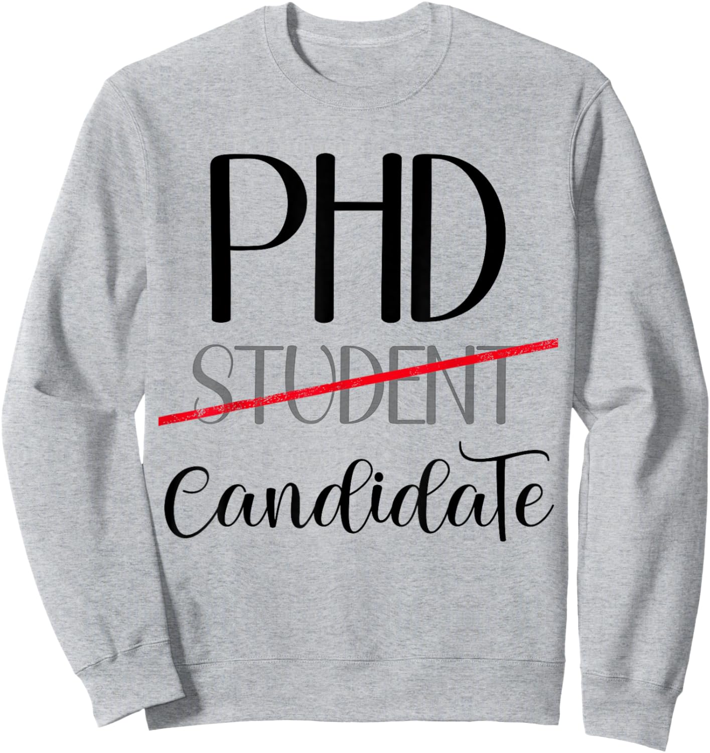 PhD Student PhD Candidate Funny Doctorate Women Grad School Sweatshirt - Sweatshirt | Ash