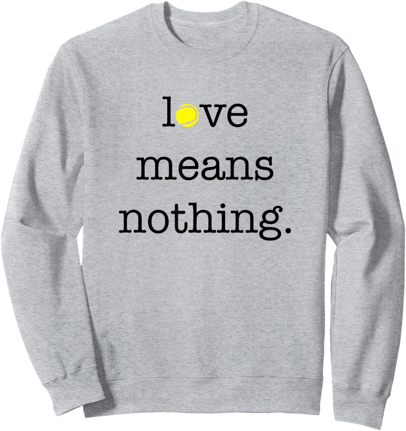 Love Means Nothing - Tennis Player Sweatshirt - Sweatshirt | Ash