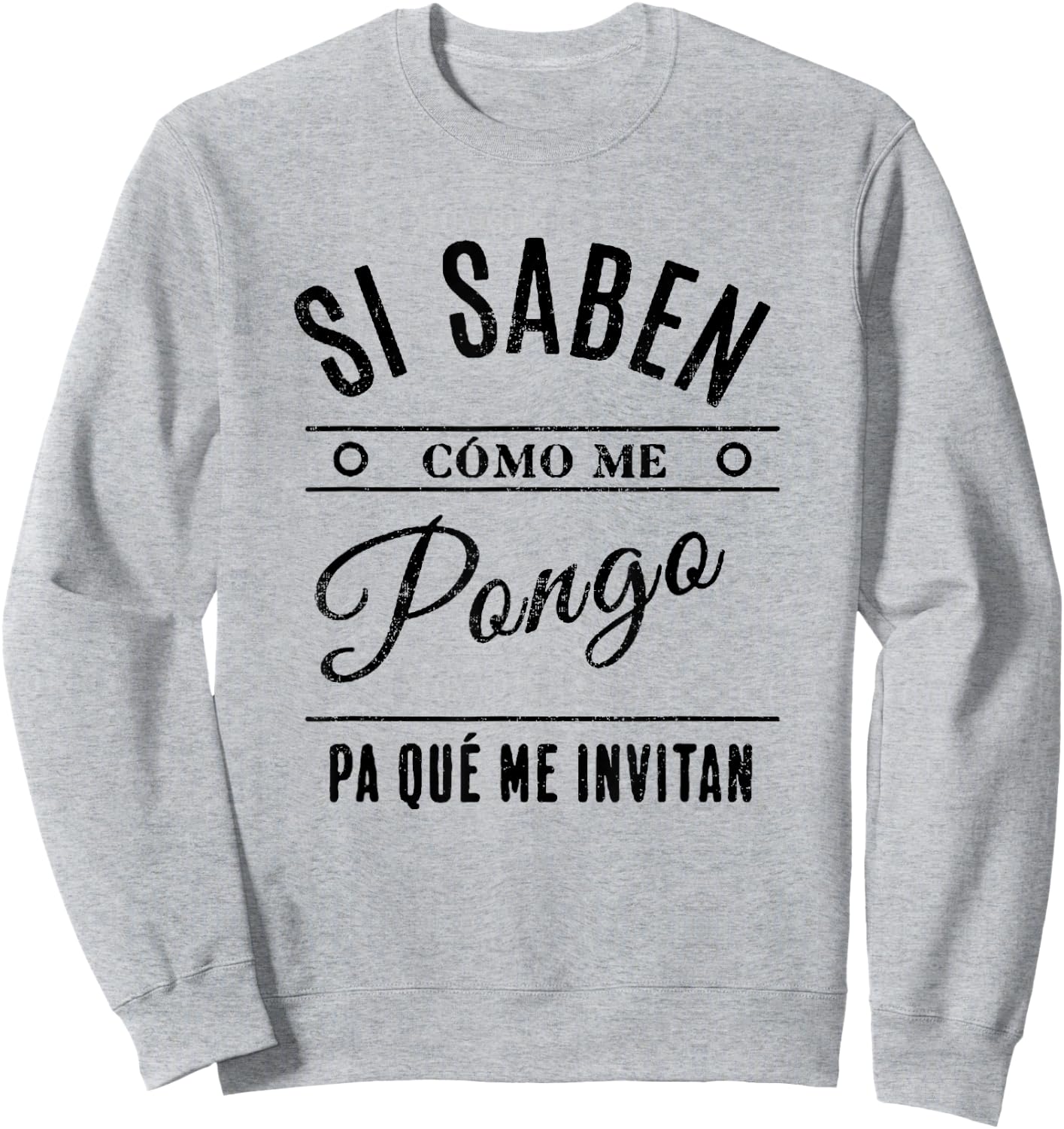 Si Saben Cómo Me Pongo Pa Qué Me Invitan Divertida Sweatshirt - Sweatshirt | Ash