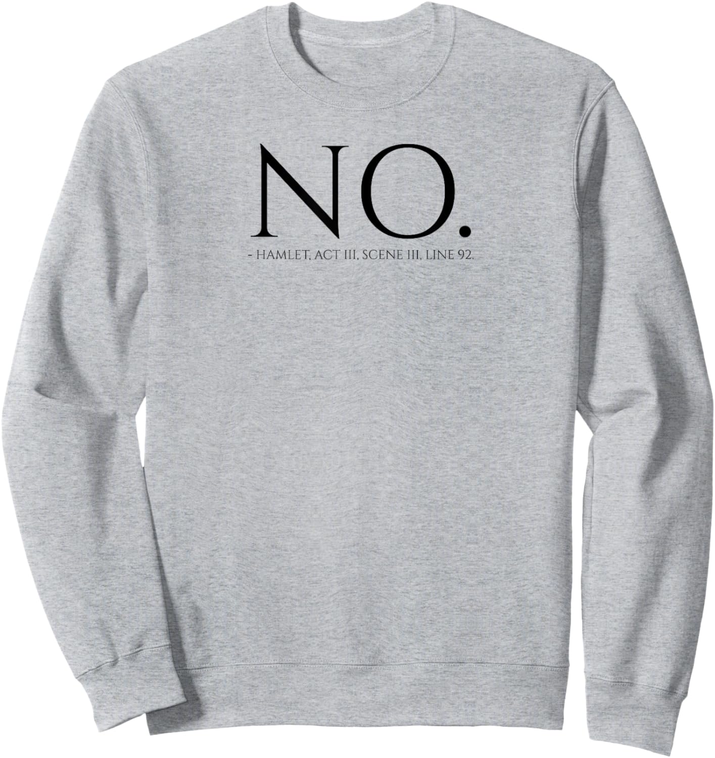 Shakespeare Quote Hamlet - No - British English Literature Sweatshirt - Sweatshirt | Ash