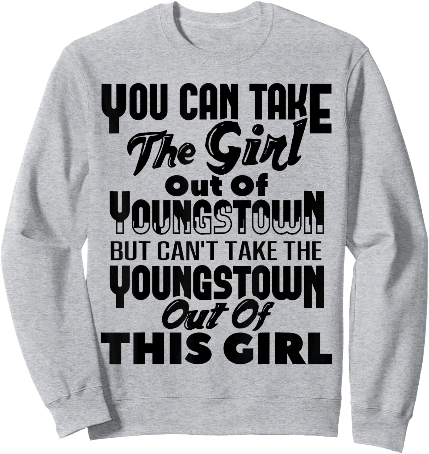 You Can Take The Girl Out Of Youngstown OH Ohio Home Roots Sweatshirt - Sweatshirt | Ash