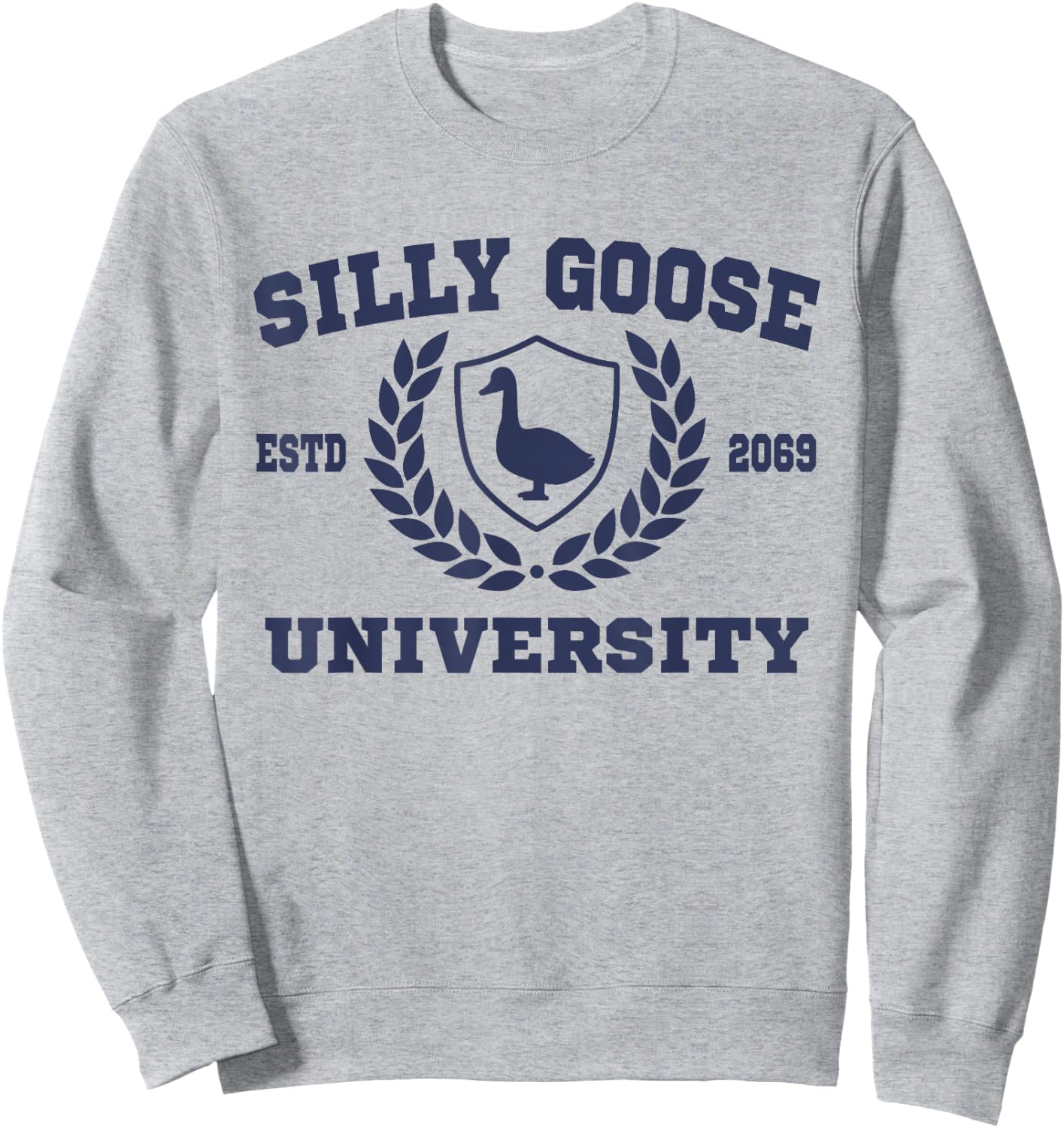 Silly Goose University Funny Meme School Silly Goose Sweatshirt - Sweatshirt | Ash