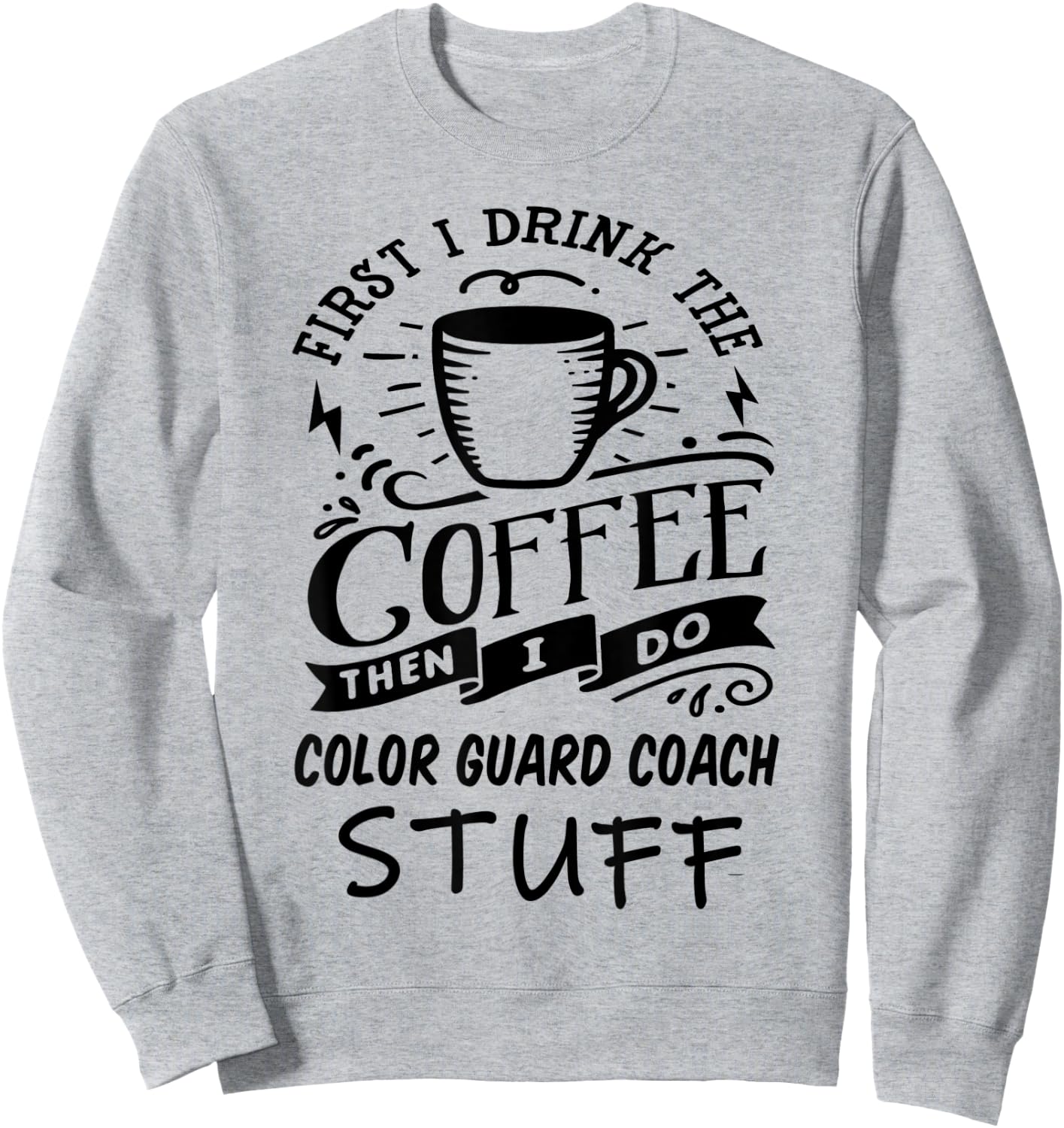 Color Guard Coach Coffee Quote Funny Black Sweatshirt - Sweatshirt | Ash
