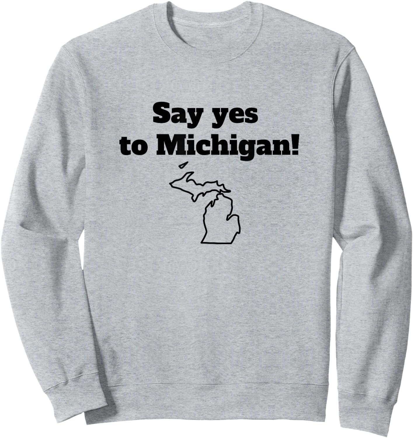 Say Yes to Michigan Sweatshirt - Sweatshirt | Ash