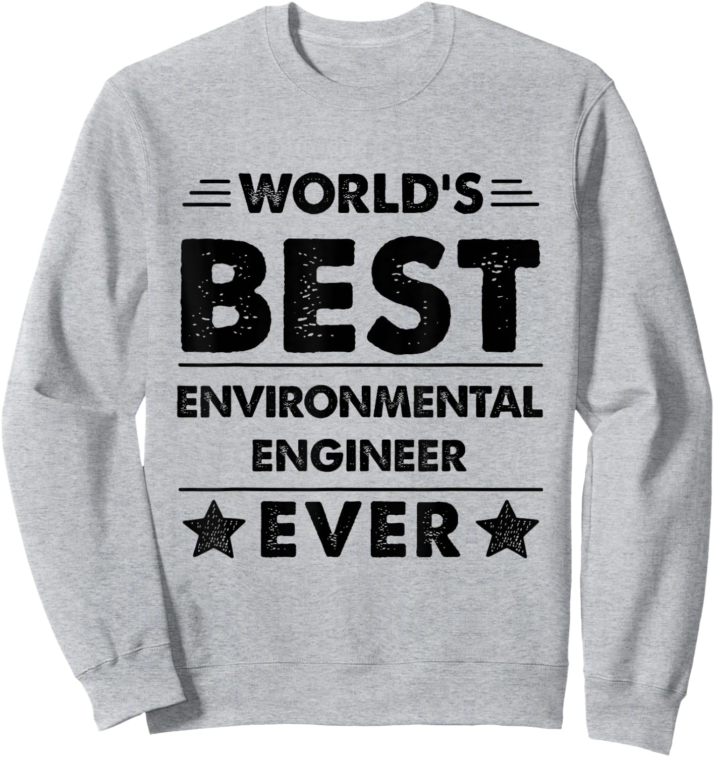 World's Best ENVIRONMENTAL ENGINEER Ever Sweatshirt - Sweatshirt | Ash