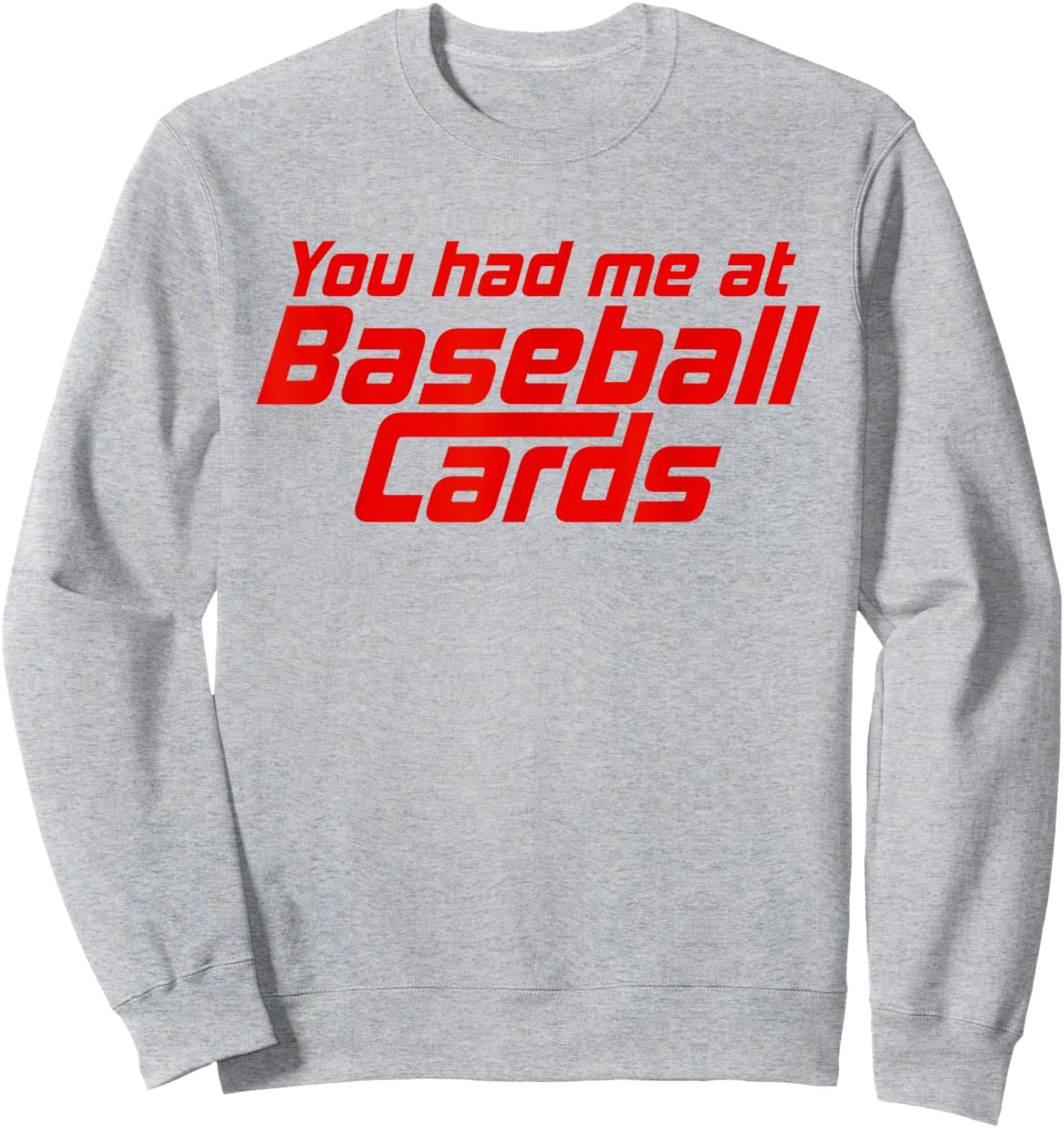 You Had Me At Baseball Cards Funny Baseball Card Collector Sweatshirt - Sweatshirt | Ash