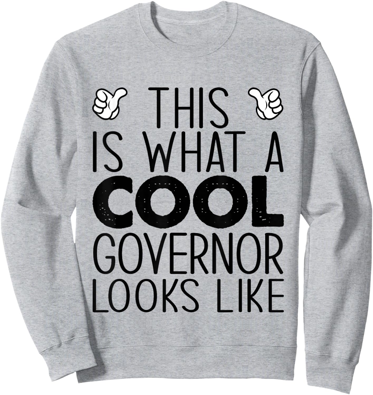 This Is What A Cool Governor Looks Like Sweatshirt - Sweatshirt | Ash