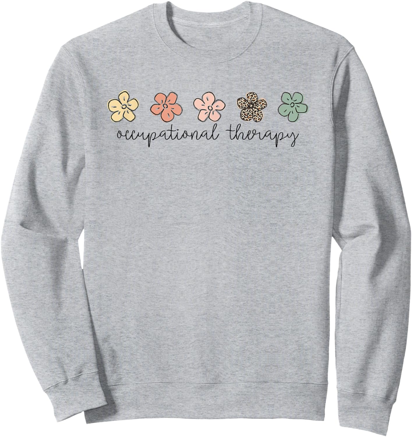 Occupational Therapy -OT Therapist OT Month design idea Sweatshirt - Sweatshirt | Ash