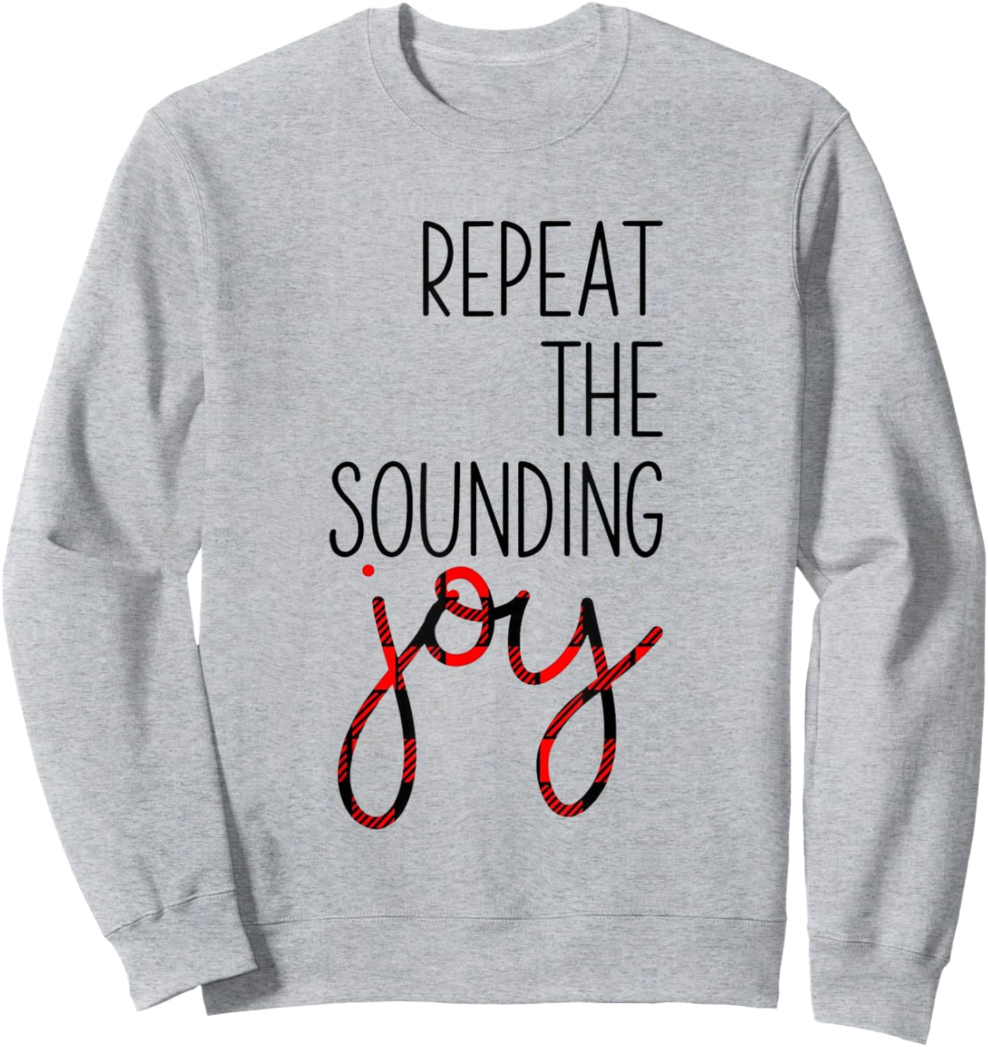 Repeat the Sounding Joy Christmas Winter Sweatshirt - Sweatshirt | Ash