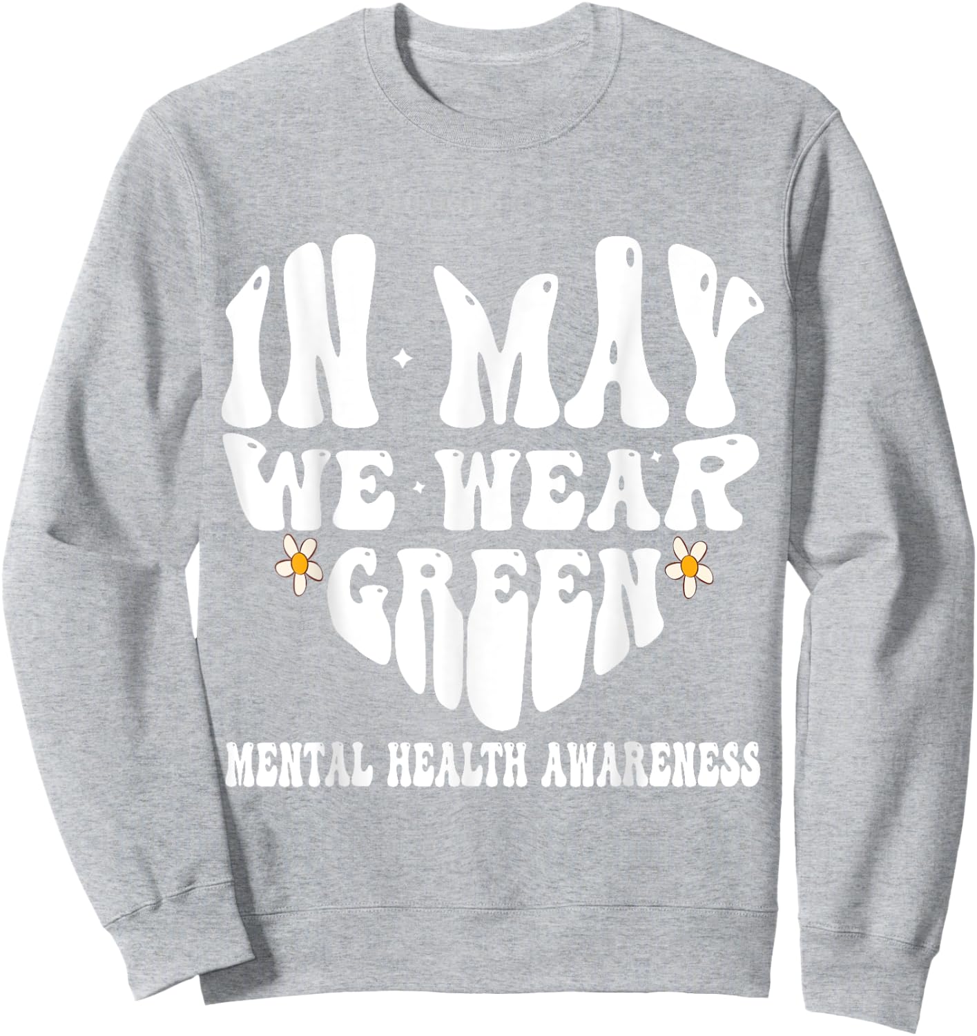 In May We Wear Green Mental Health Awareness Month Groovy Sweatshirt - Sweatshirt | Ash
