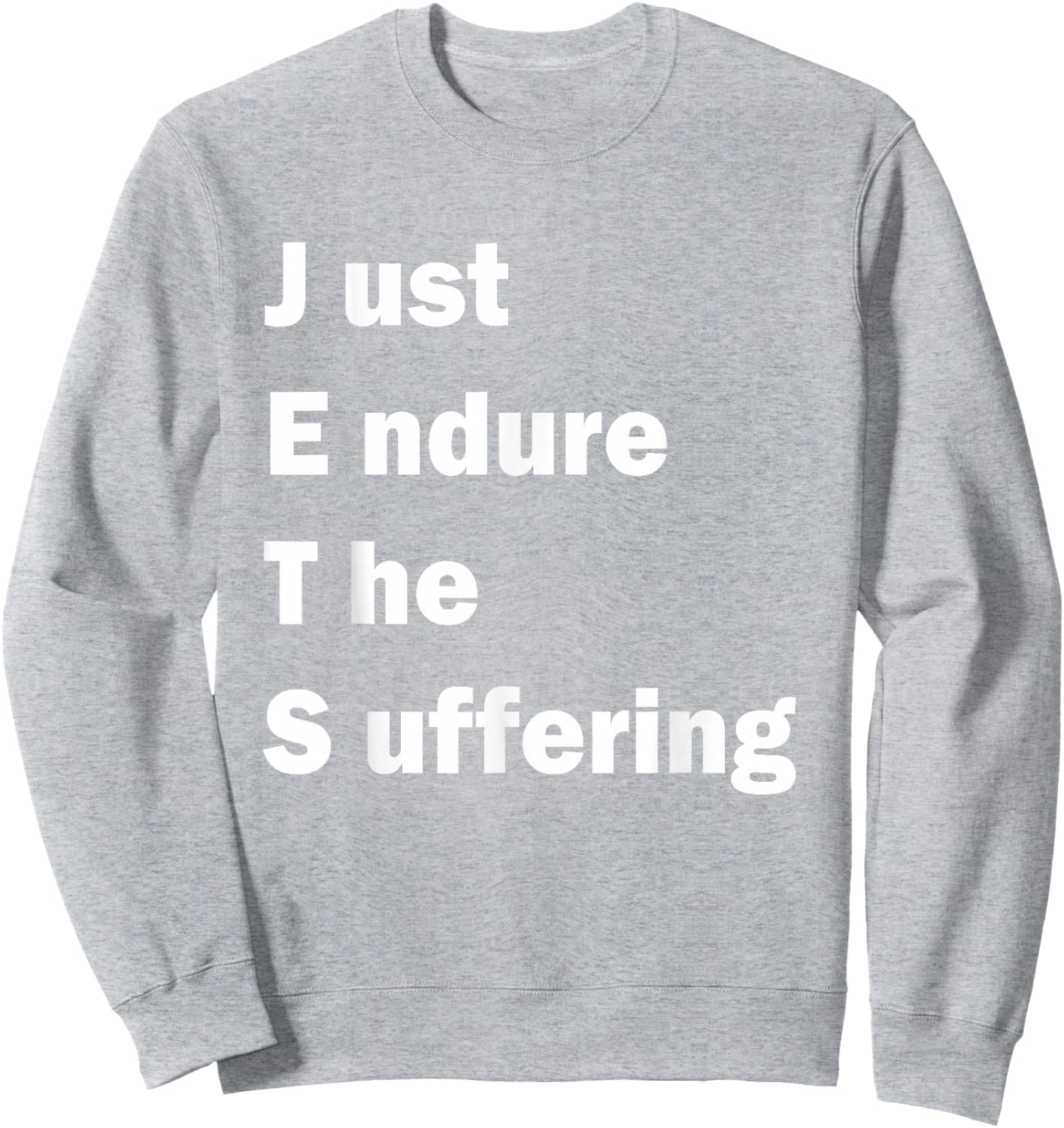Just Endure The Suffering meme funny Sweatshirt - Sweatshirt | Ash