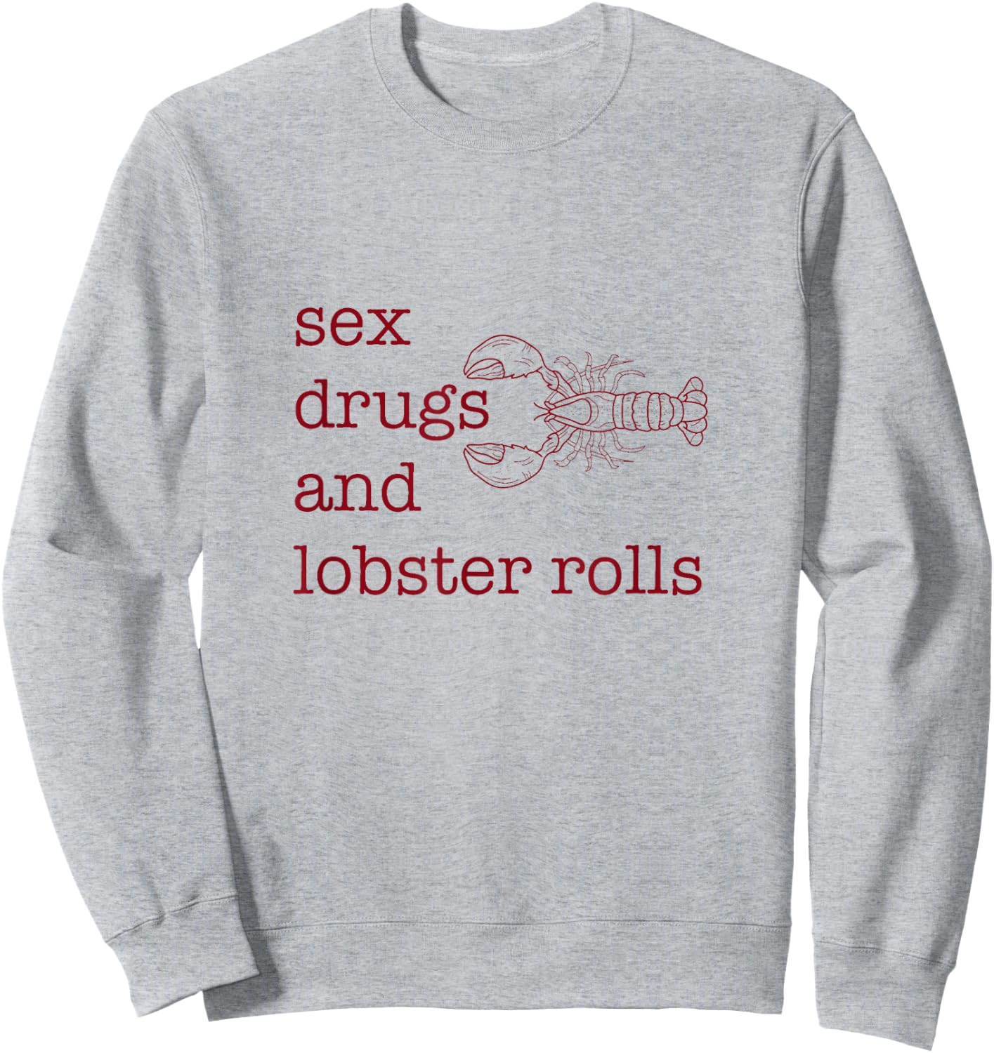 Sex Drugs and Lobster Rolls Sweatshirt - Sweatshirt | Ash