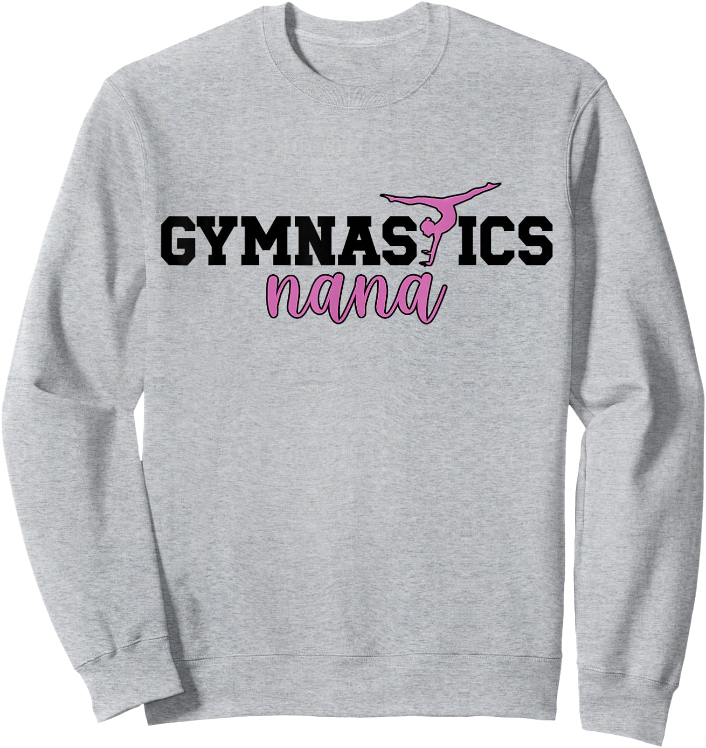 Gymnastics Nana Grandma Nana Of A Gymnast Nana Sweatshirt - Sweatshirt | Ash