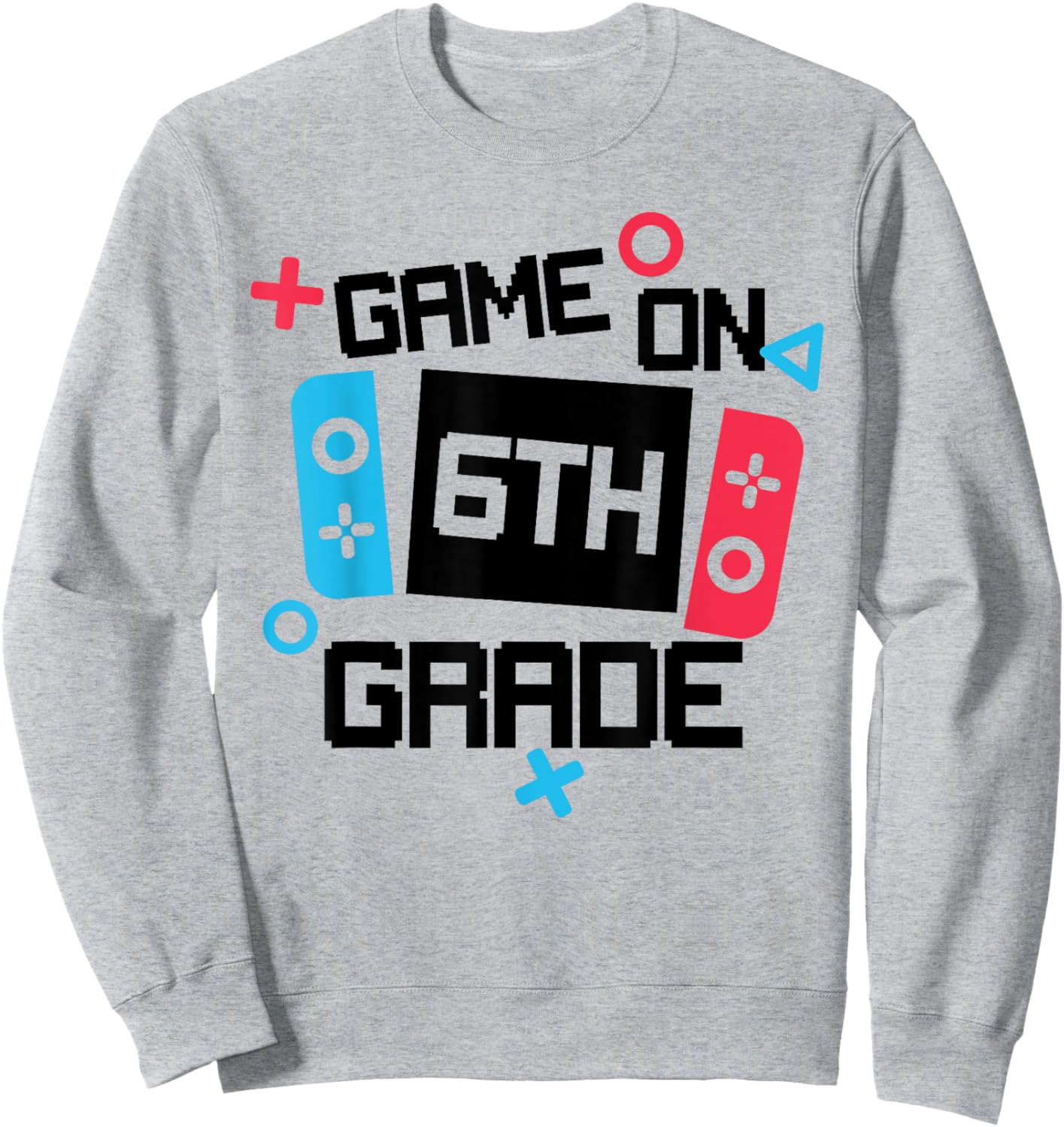 Gamer Back To School Shirt Boy Game On Sixth 6th Grade Sweatshirt - Sweatshirt | Ash