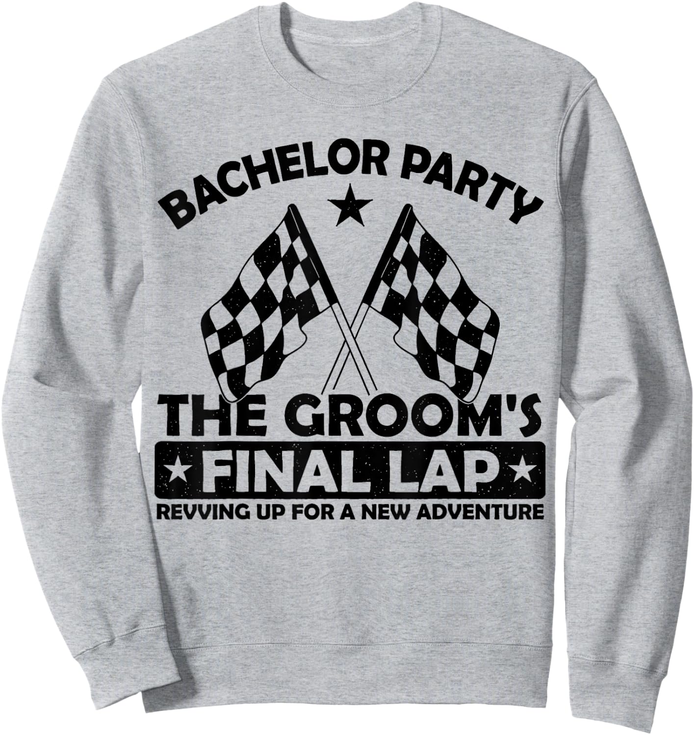The Groom's Final Lap, Funny Car Racing Bachelor Party Group Sweatshirt - Sweatshirt | Ash