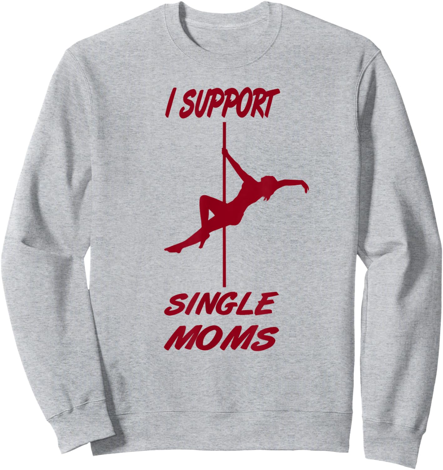 I support single moms, funny sayings, party macho Sweatshirt - Sweatshirt | Ash