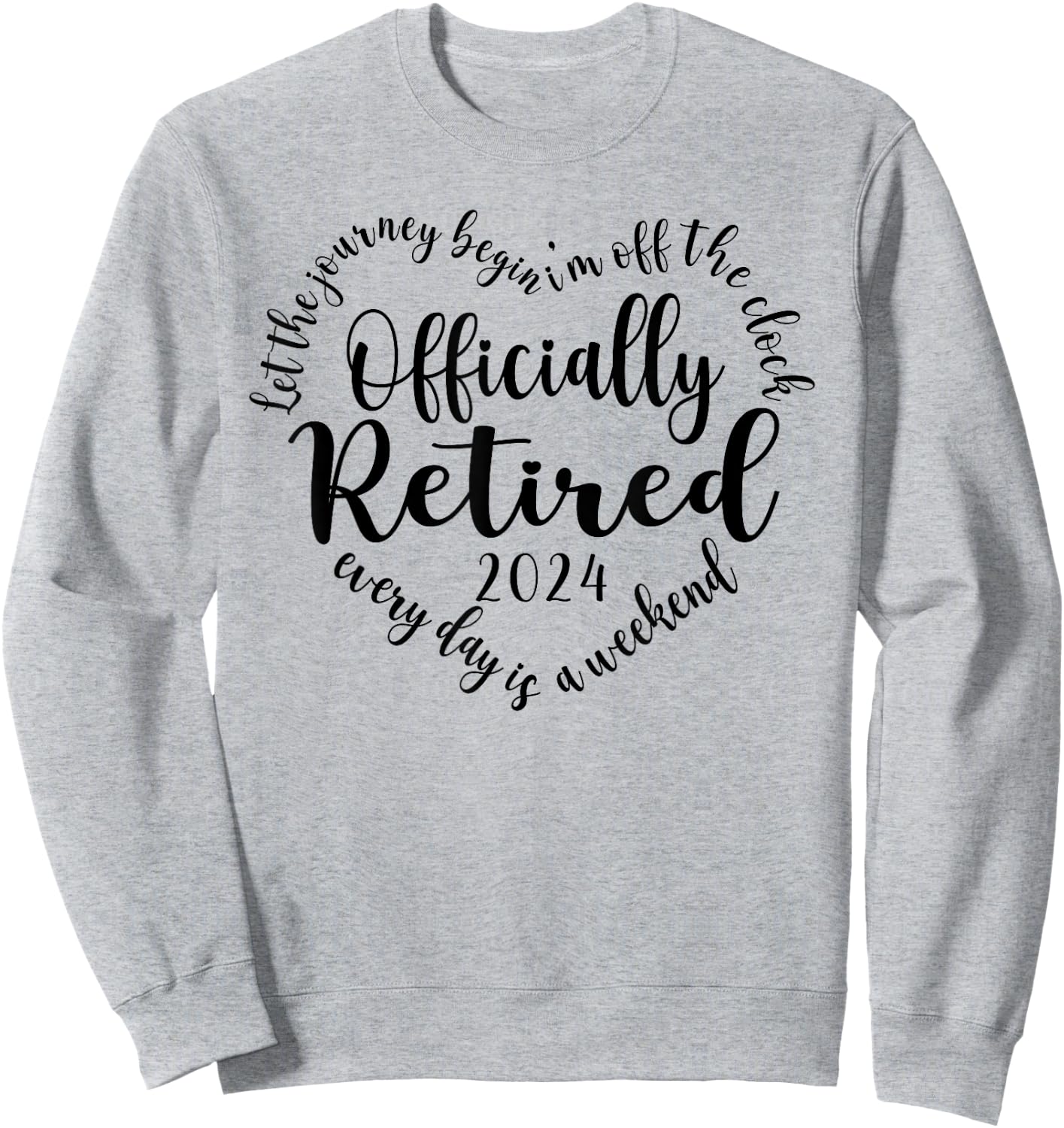 Officially Retired 2024 Heart Shirt Retirement Sweatshirt - Sweatshirt | Ash