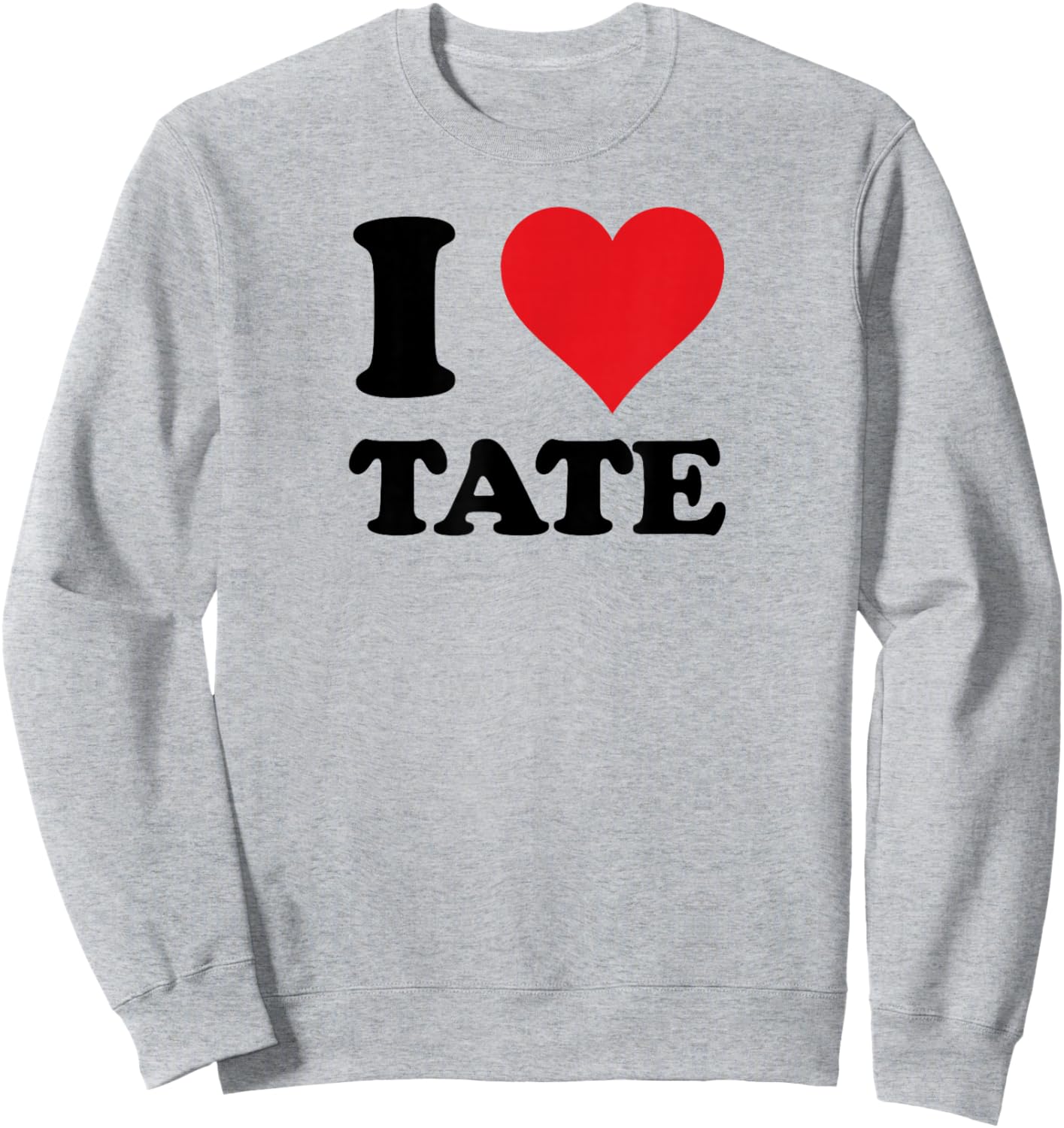 I Heart Tate First Name I Love Personalized Stuff Sweatshirt - Sweatshirt | Ash