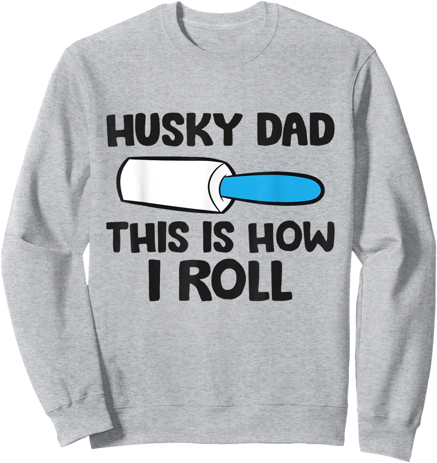 Husky Dad This Is How I Roll Siberian Husky Papa Sweatshirt - Sweatshirt | Ash