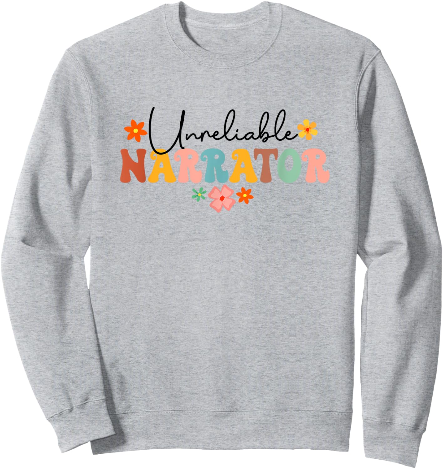 Unreliable Narrator Funny Reader Librarian Book Lover Groovy Sweatshirt - Sweatshirt | Ash