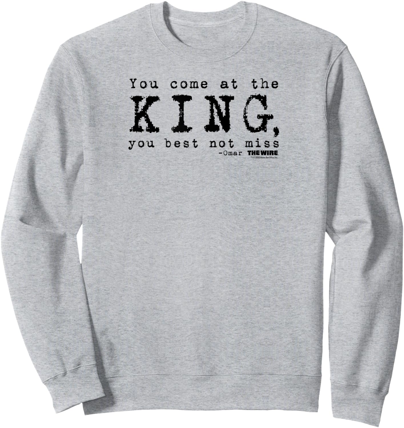 The Wire Come At The King Omar Quote Adult Sweatshirt - Sweatshirt | Ash