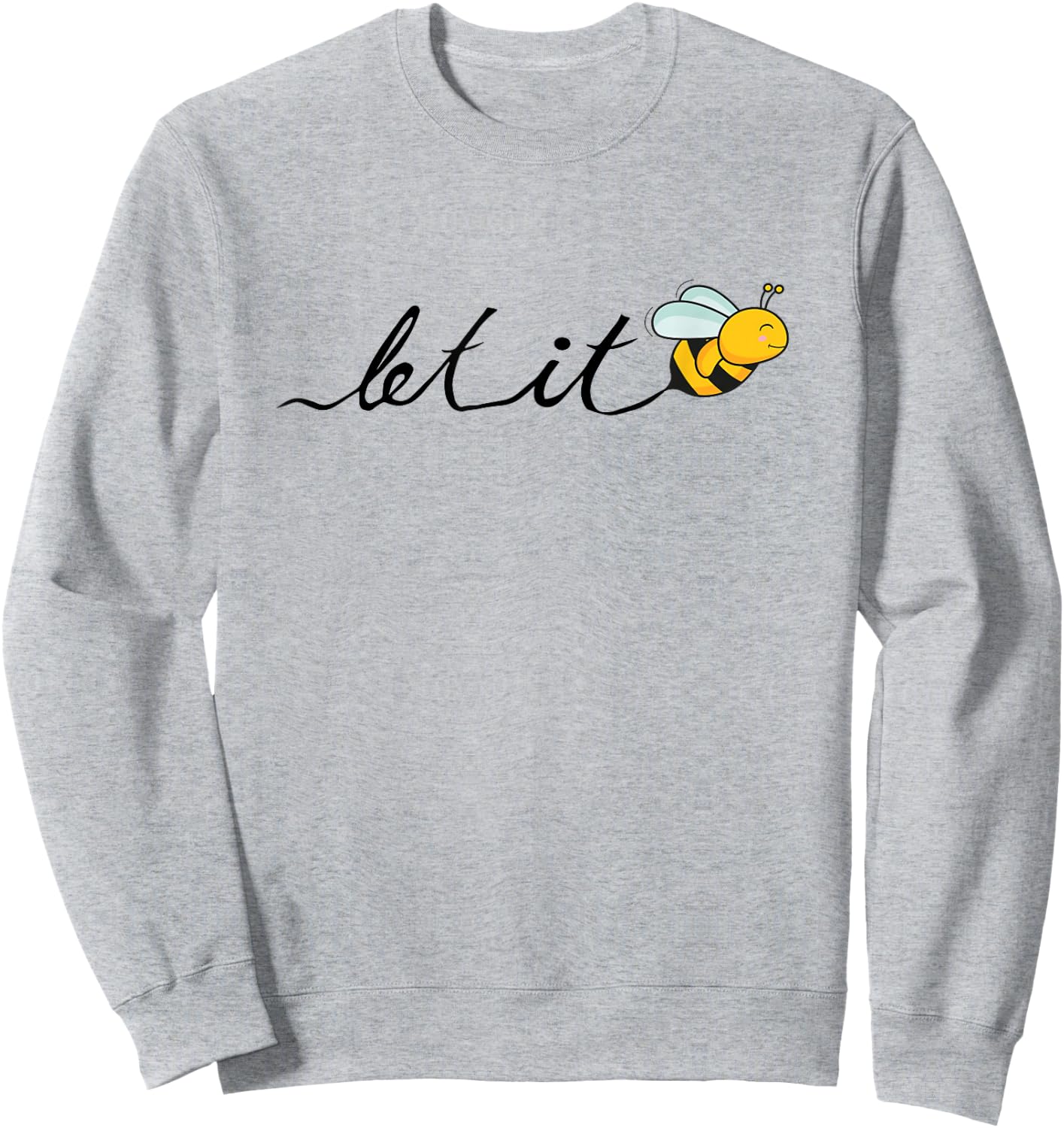 Let it bee - funny bee motif - hand-drawn font Sweatshirt - Sweatshirt | Ash