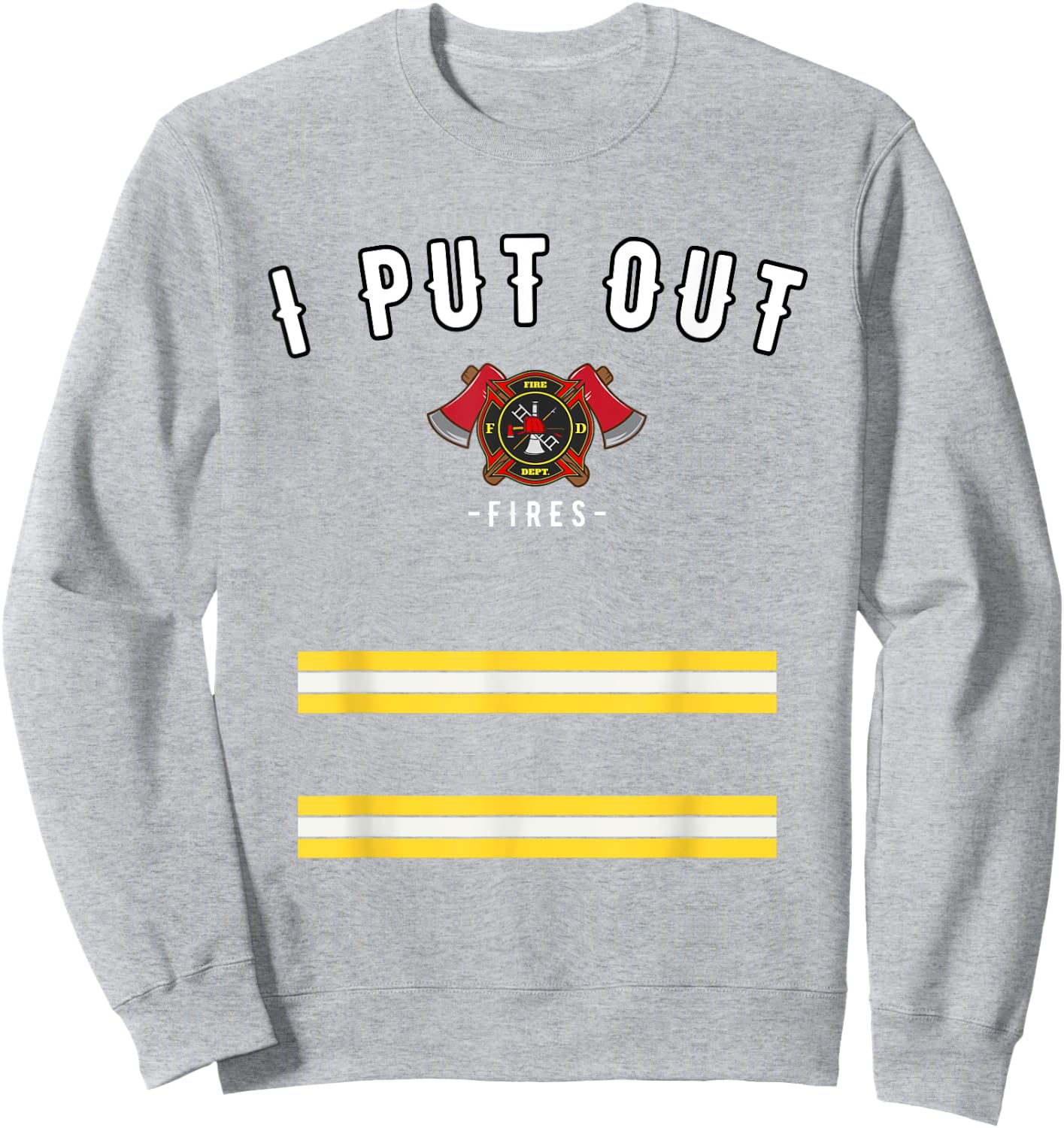 Halloween Costume Funny Firefighter I Put Out Fires Firemen Sweatshirt - Sweatshirt | Ash