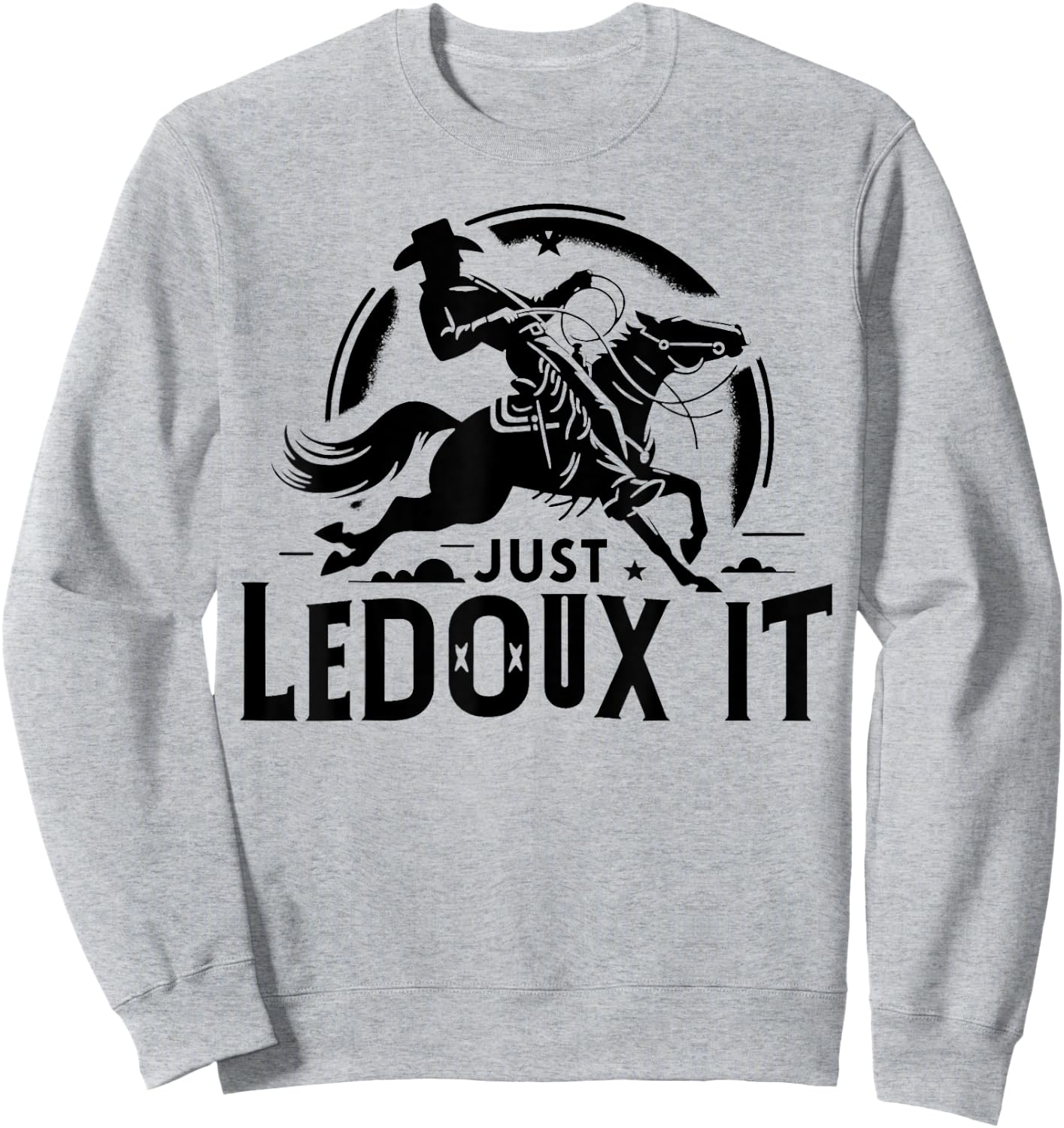 Just Ledoux It Shirt Cowboy Whiskey Rodeo Wine Lover Sweatshirt - Sweatshirt | Ash