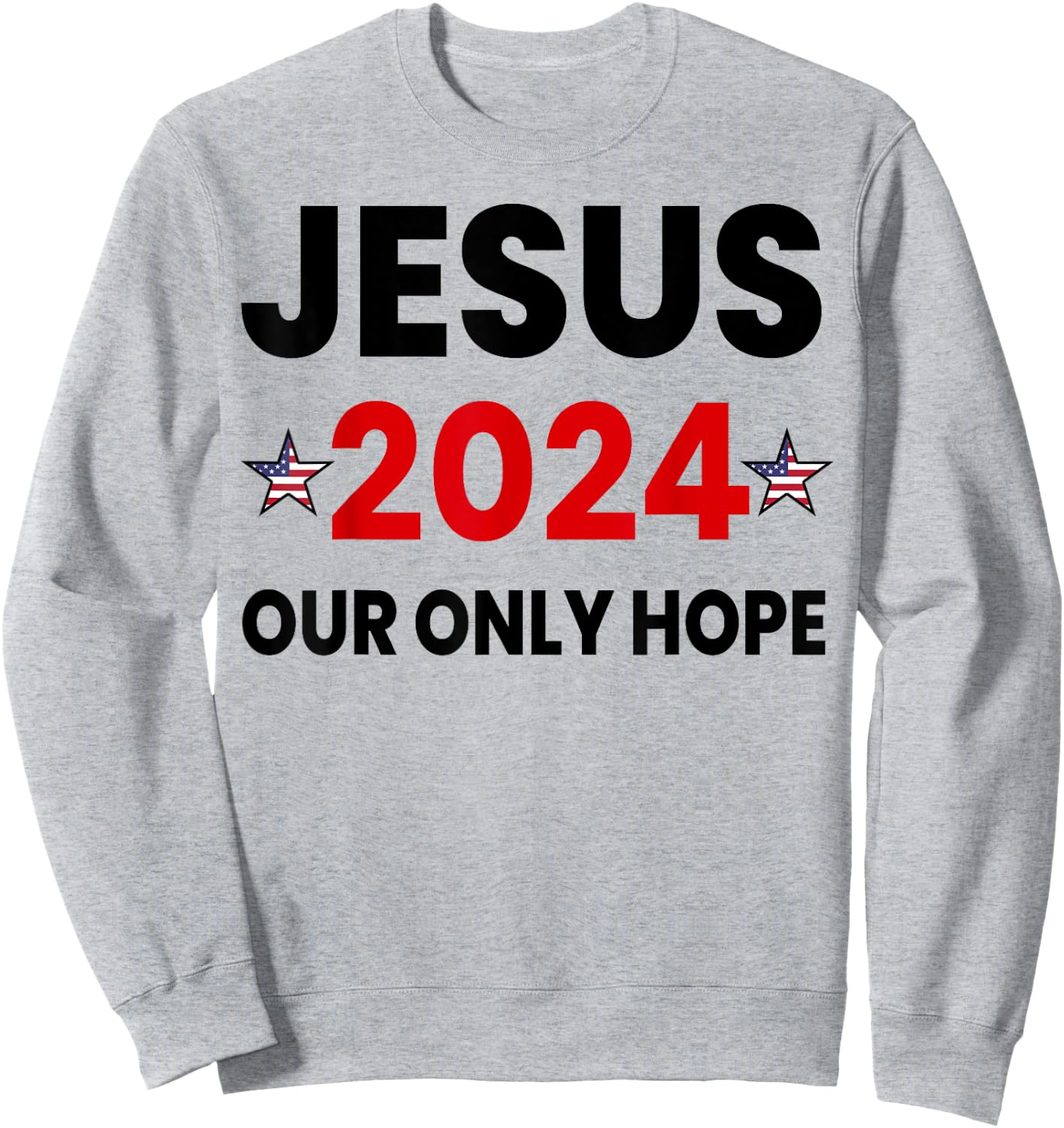 Retro Faith Jesus 2024 Our Only Hope Sweatshirt - Sweatshirt | Ash