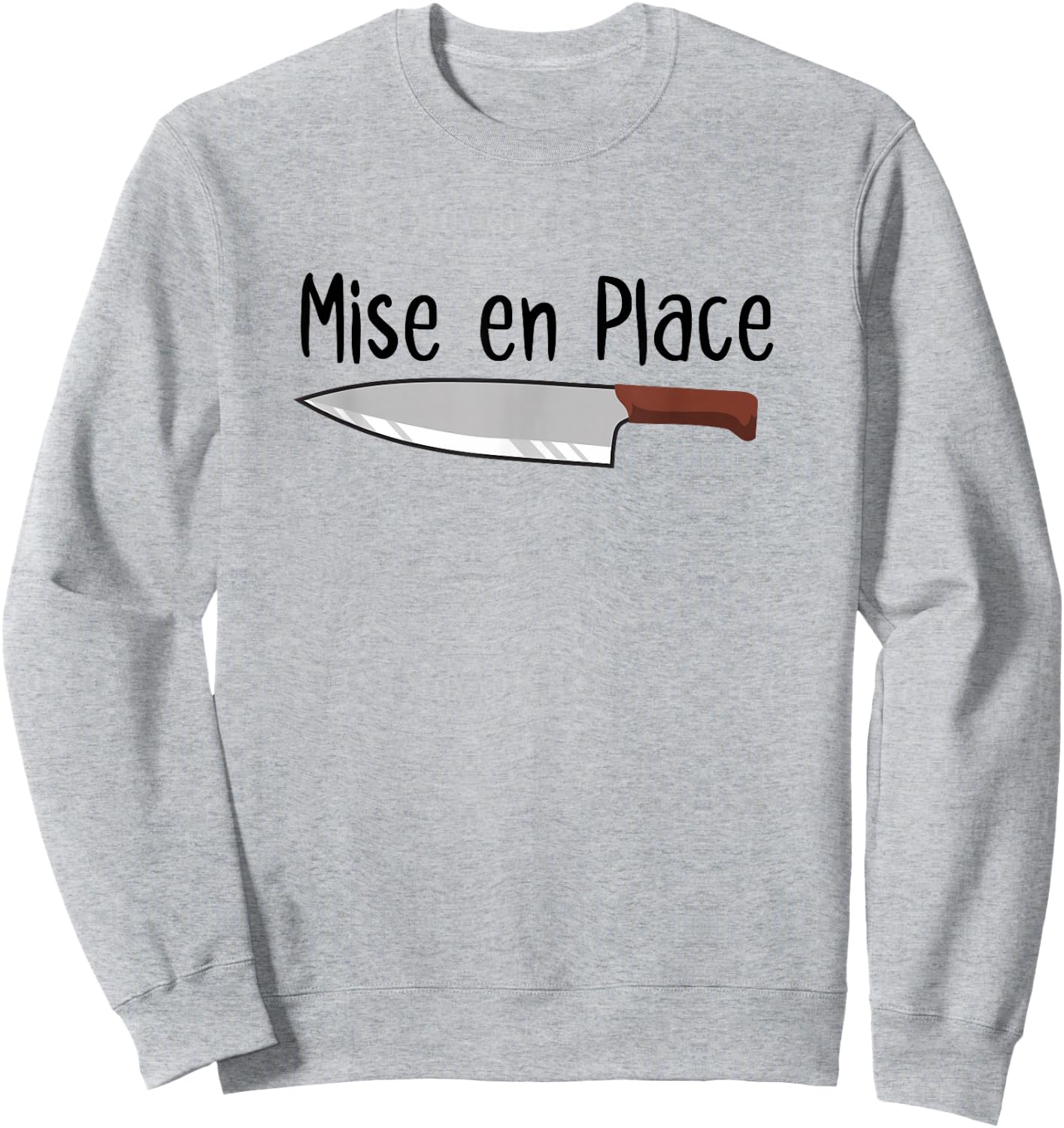 Mise en Place Chef French Knife Cook Cooking Lover Sweatshirt - Sweatshirt | Ash
