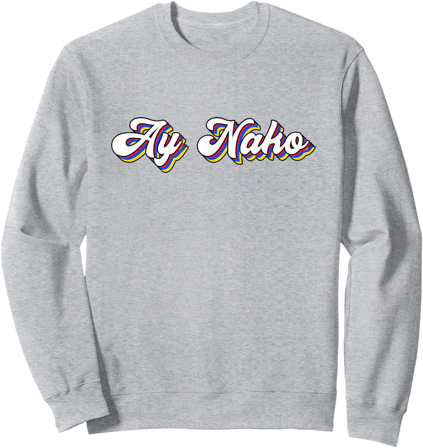 Funny Ay Nako Filipino Quote Pinoy Retro Vintage Philippines Sweatshirt - Sweatshirt | Ash
