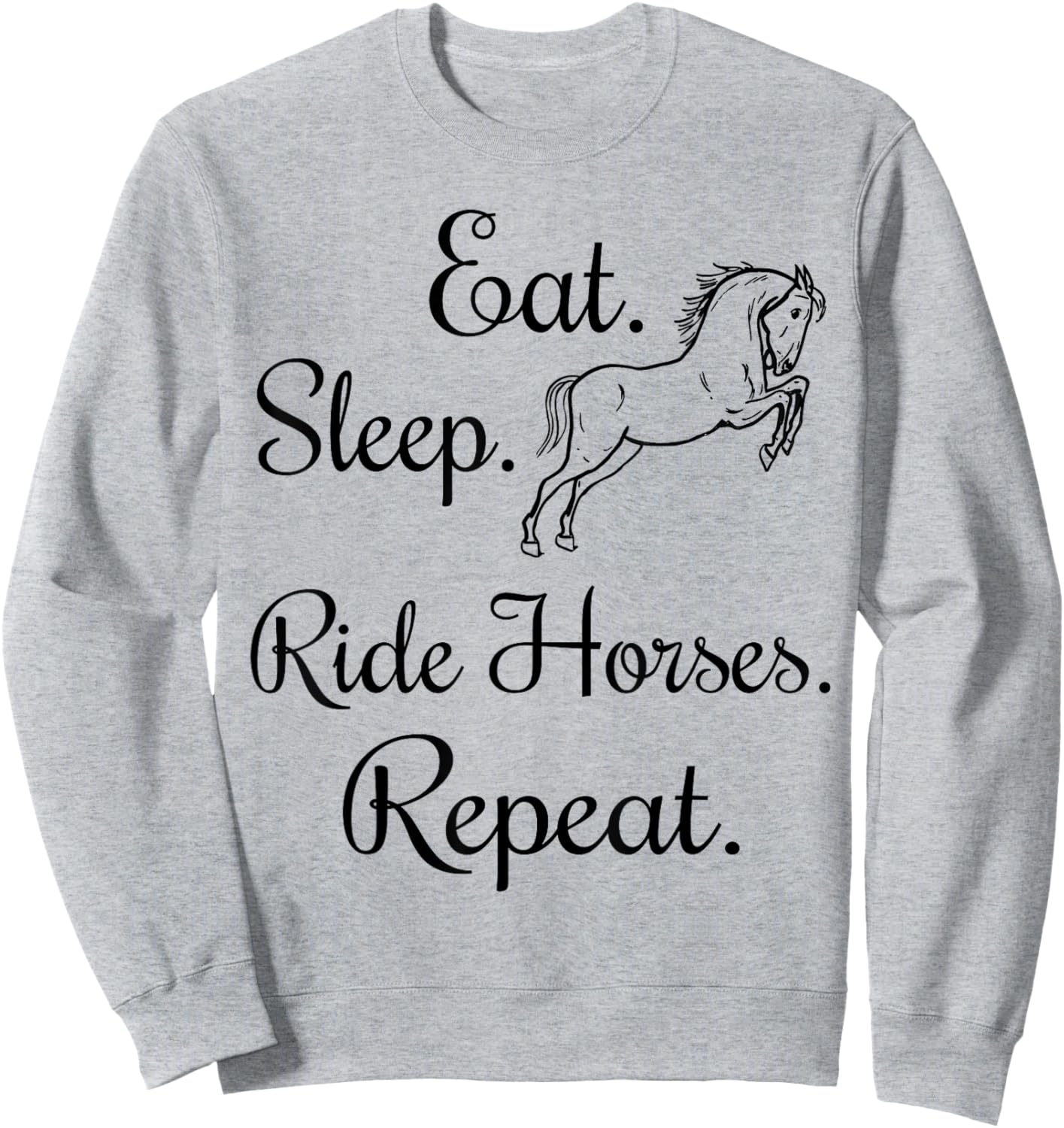 Eat Sleep Ride Horses Repeat Horseback Riding Lover Sweatshirt - Sweatshirt | Ash