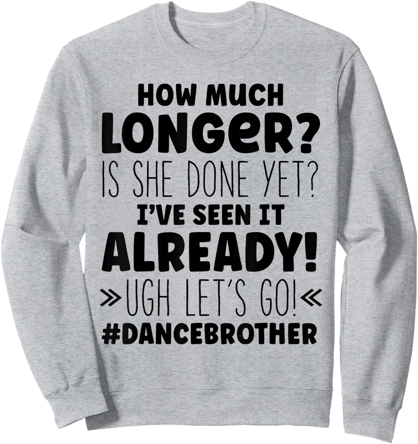 Dance Brother How Much Longer Funny Dancing Cheer Bro Sweatshirt - Sweatshirt | Ash