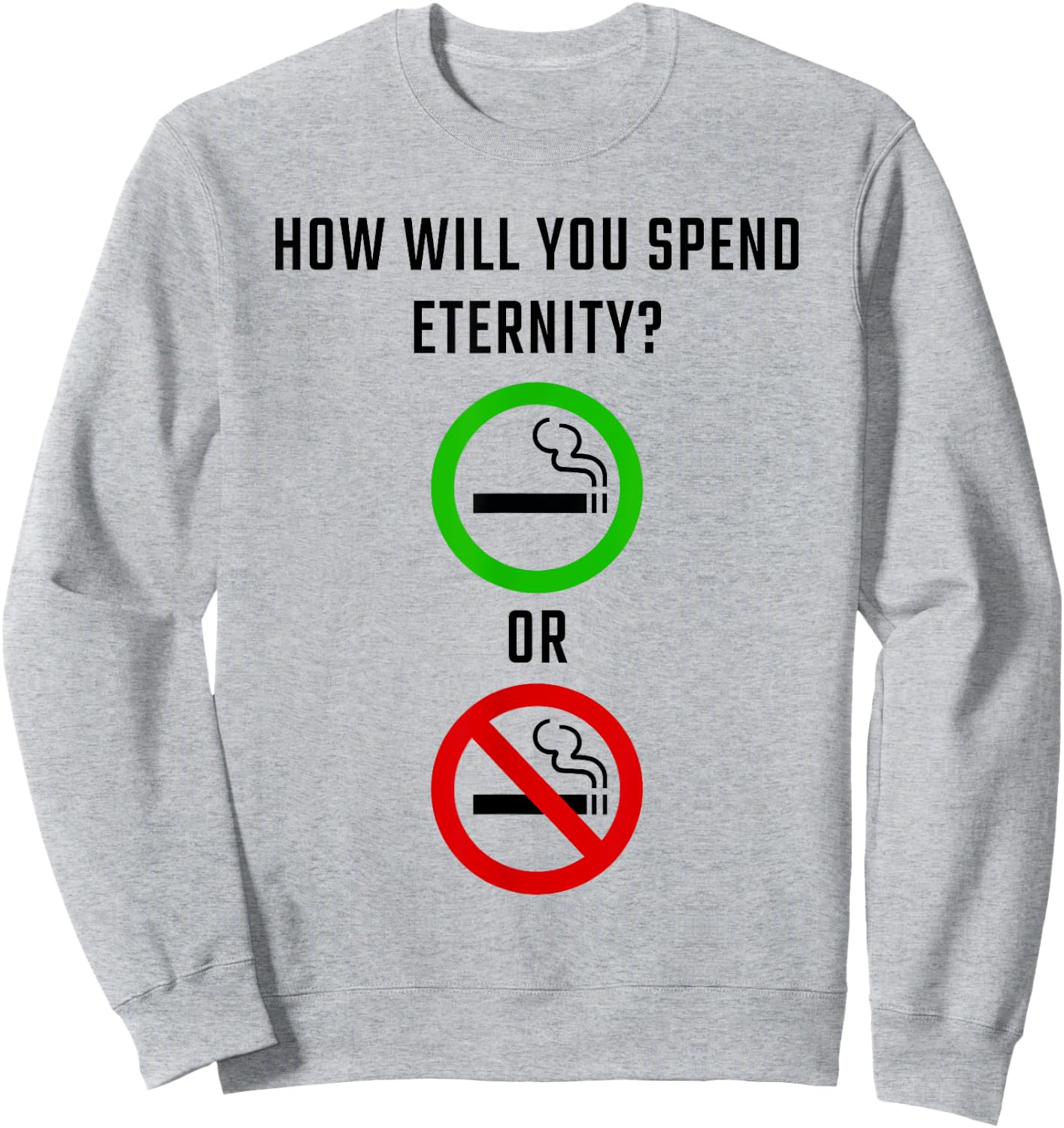 How Will You Spend Eternity? Smoking or Non-Smoking Gospel Sweatshirt - Sweatshirt | Ash