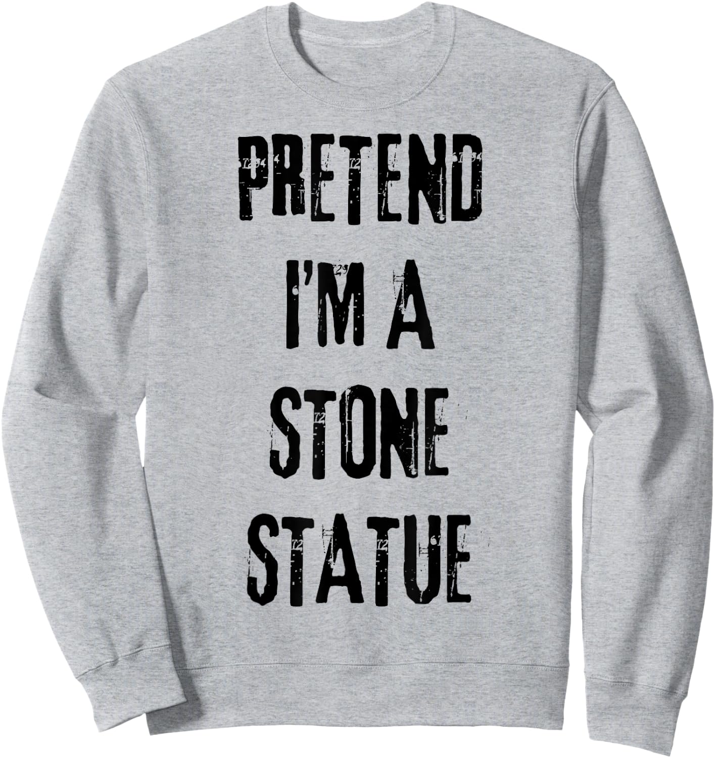 Pretend I'm Stone Statue Halloween Last Minute Costume Party Sweatshirt - Sweatshirt | Ash