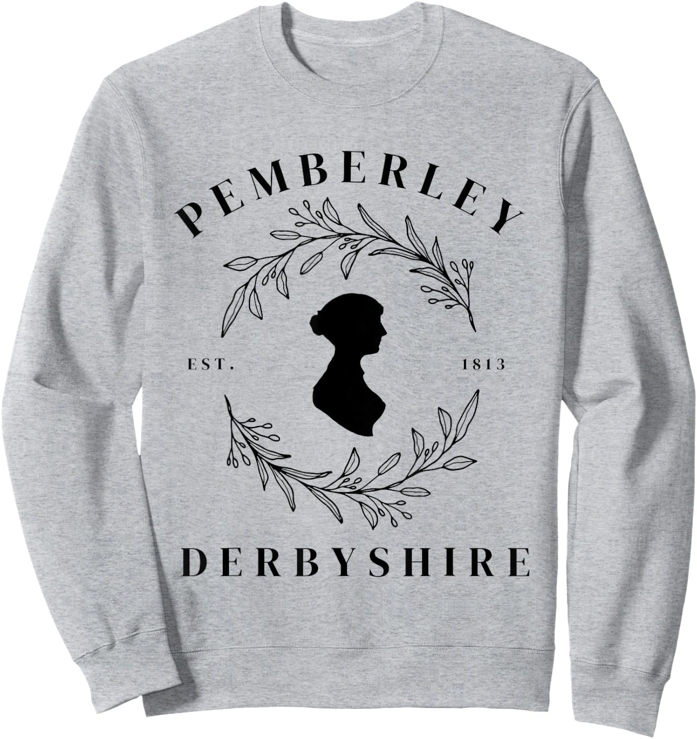 Pemberley Derbyshire 1813 Pride and Prejudice Jane Austen Sweatshirt - Sweatshirt | Ash
