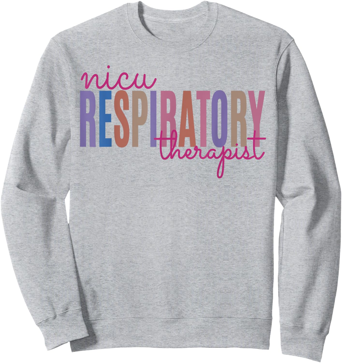 NICU Respiratory Therapist Sweatshirt - Sweatshirt | Ash