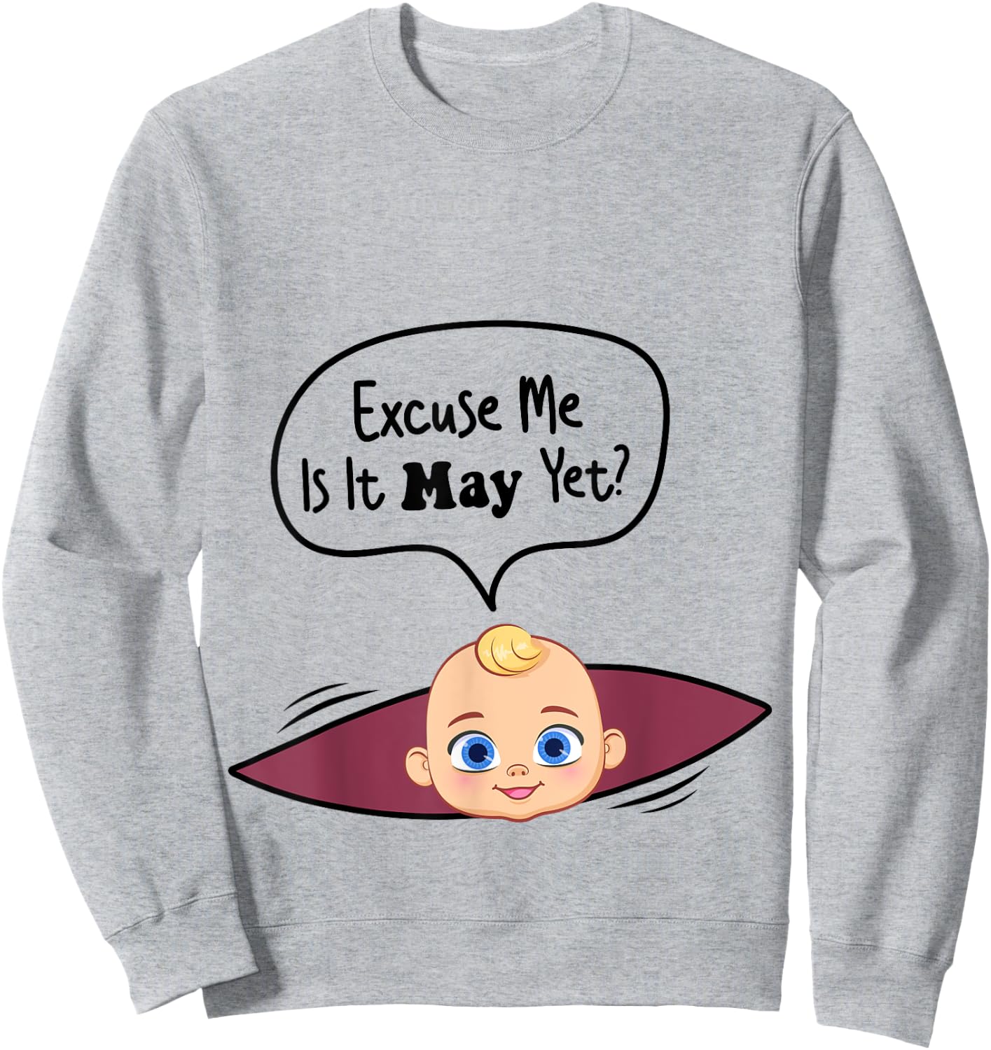 Excuse Me Is It May Yet Women Pregnancy Announcement Sweatshirt - Sweatshirt | Ash