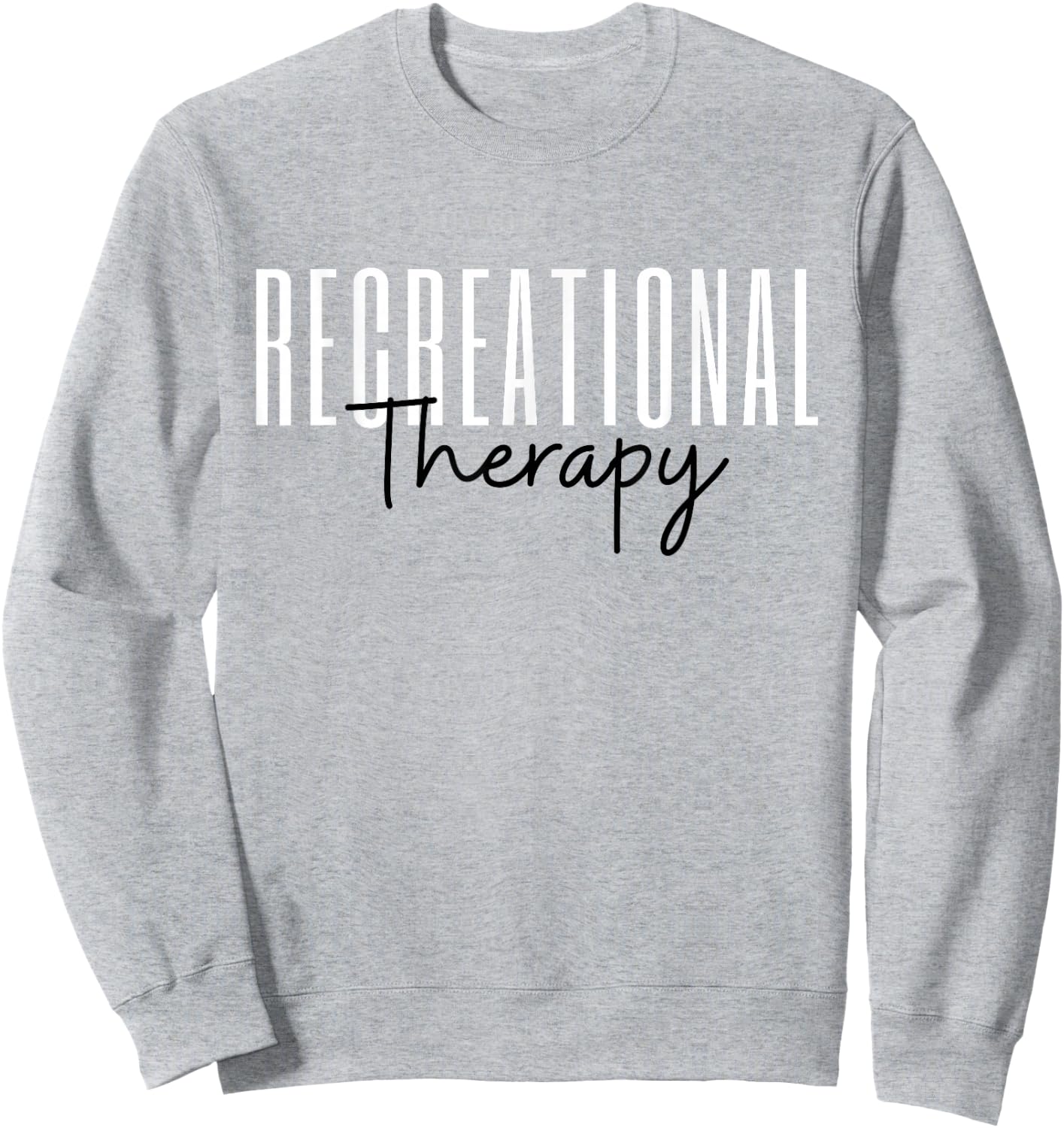 Recreational Therapy RT Month Recreational Therapist Sweatshirt - Sweatshirt | Ash